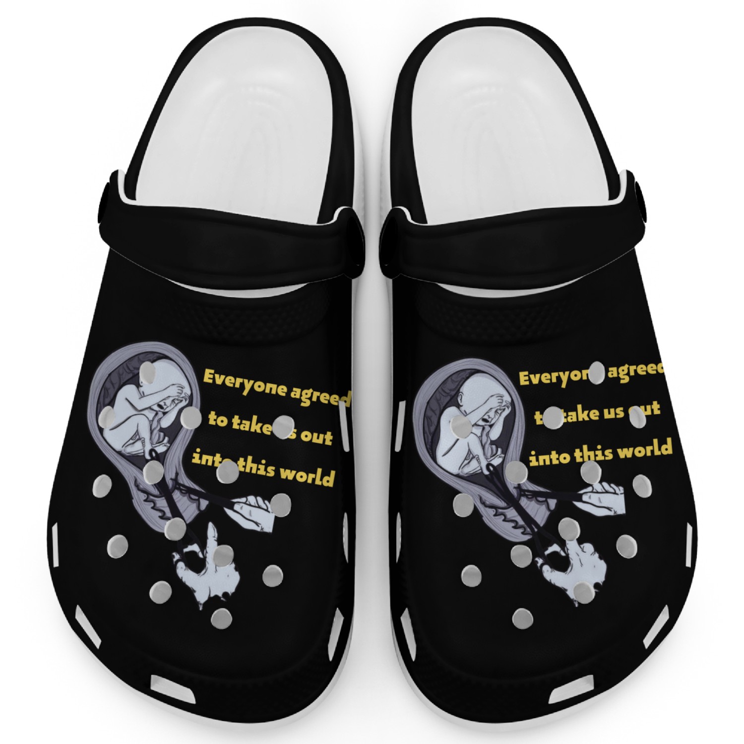 Everyone agreed to take us out into this world Clogs