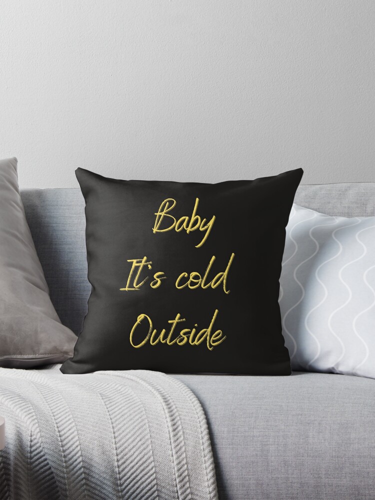 Merry Christmas baby it's cold outside winter quote Pillow