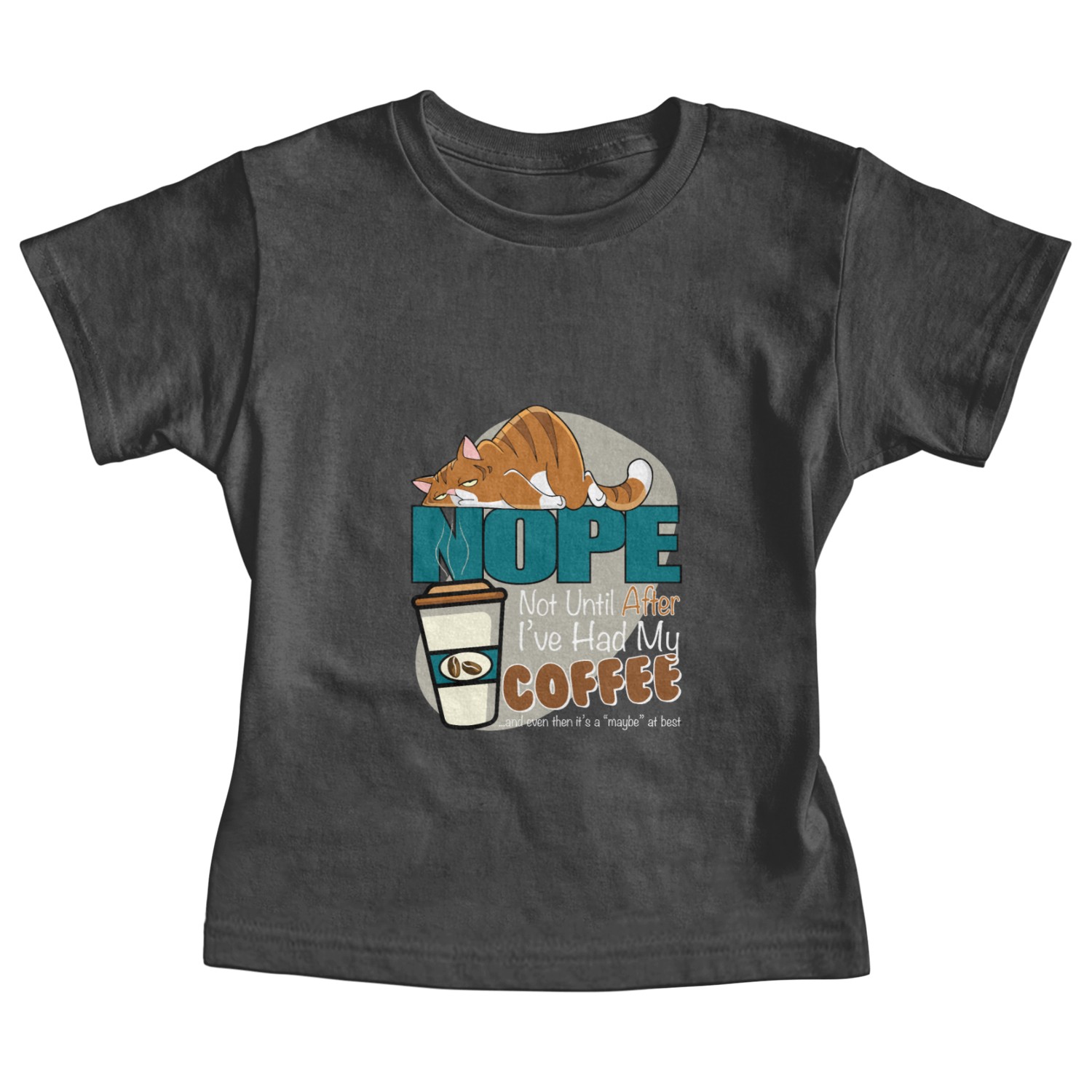 NOPE ... Not Until After I've Had My Coffee Baby Tees