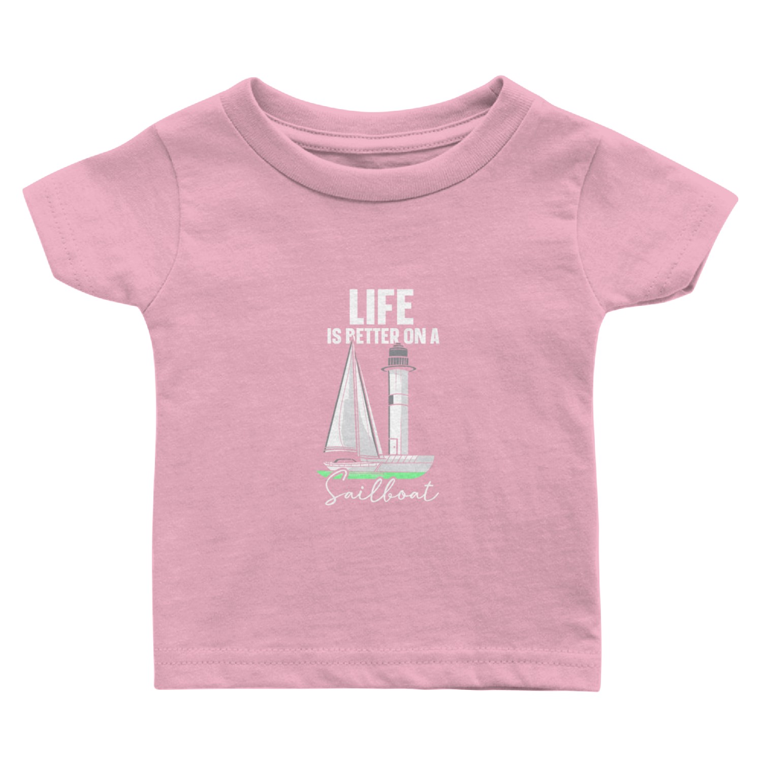 Life Is Better On A Sailboat Sail Sailing Sailor Baby T Shirts