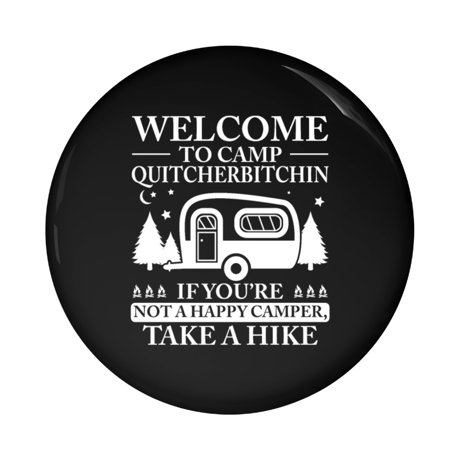 WELCOME TO CAMP QUITCHERBITCHIN Pin Buttons