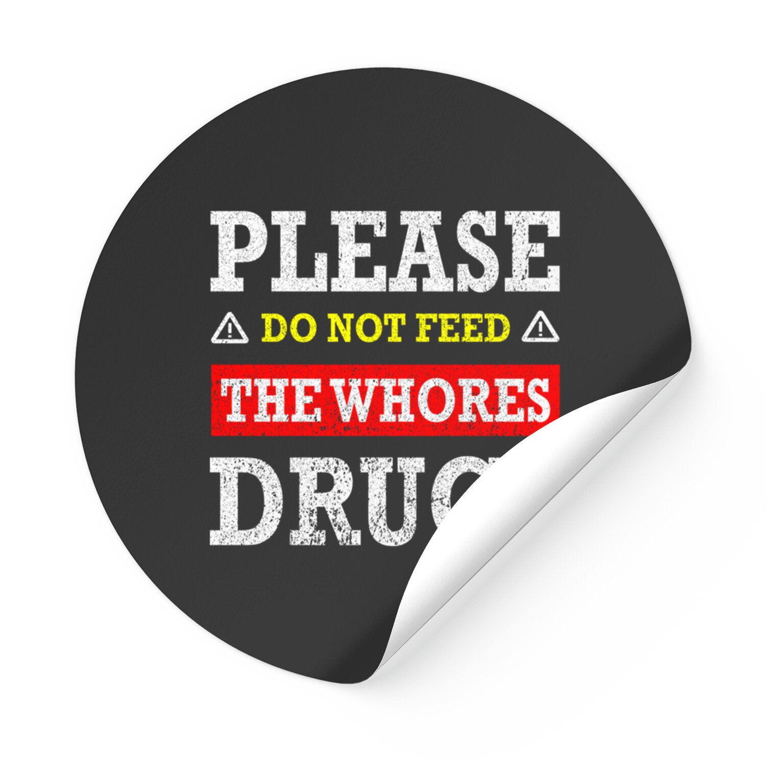 Please Do Not Feed The Whores Drugs - Please Do Not Feed The Whores Drugs - Stickers