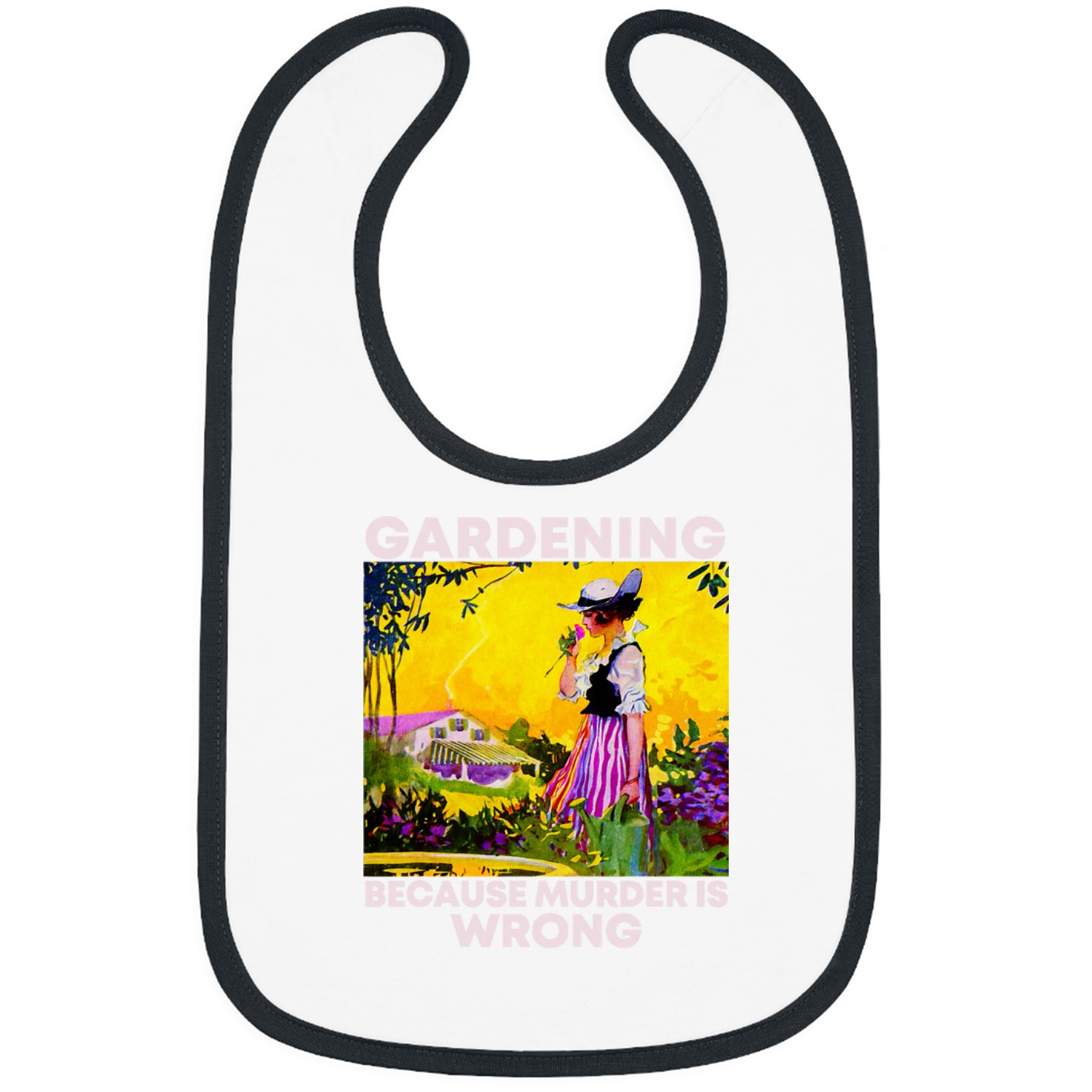 Gardening Because murders Is Wrong 5 Bibs