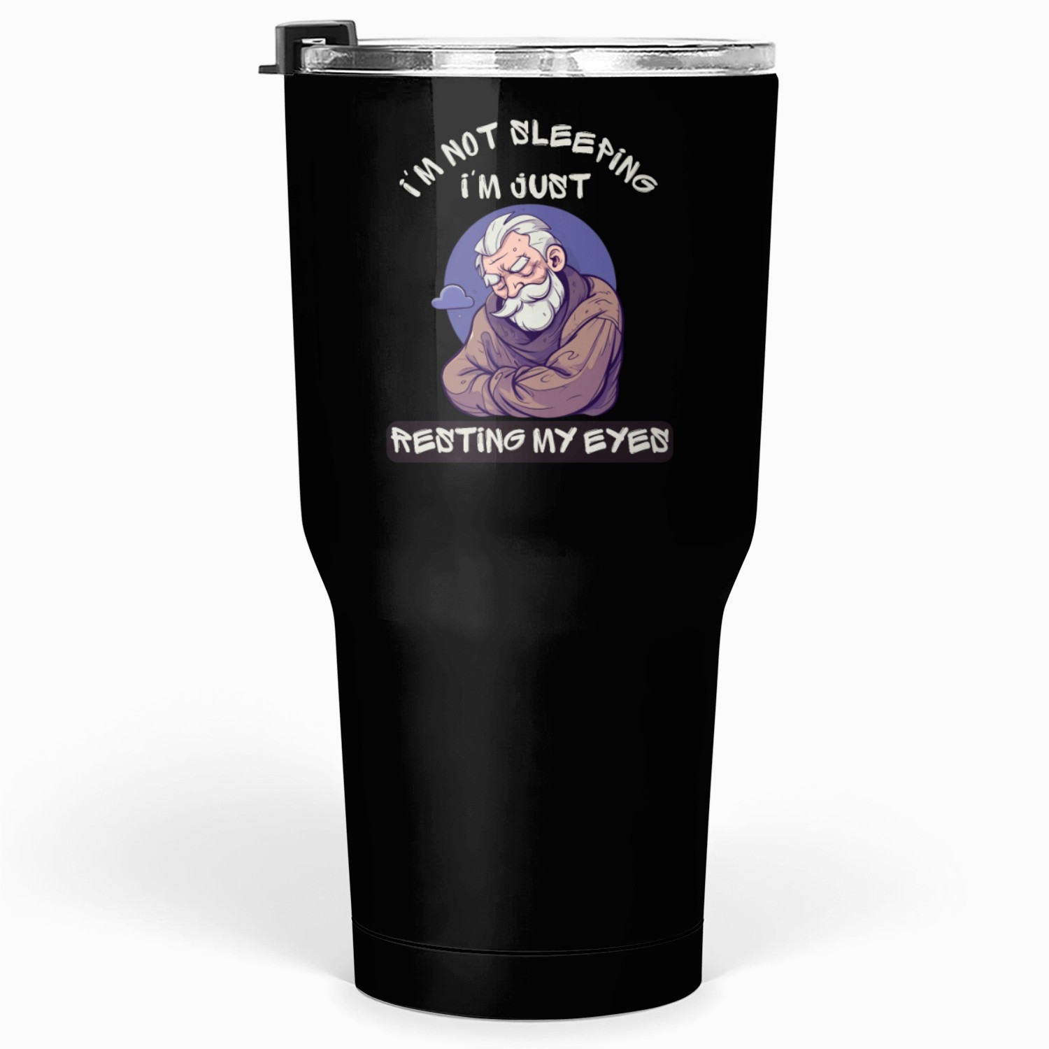 Im Not Sleeping Im Just Resting My Eyes Tumblers 30 Oz