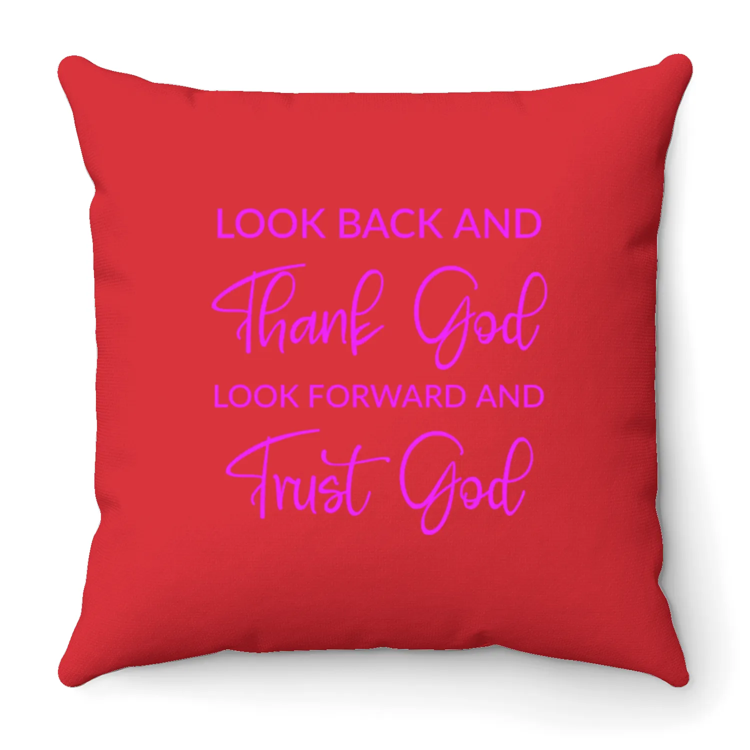 Look back and thank God look forward and trust God Throw Pillows