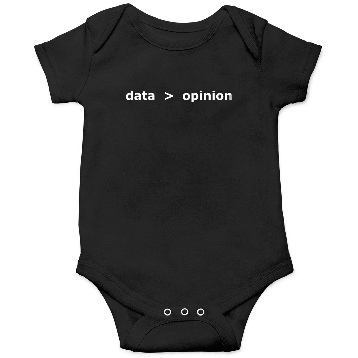 Data is Greater than Opinion - WT Onesies