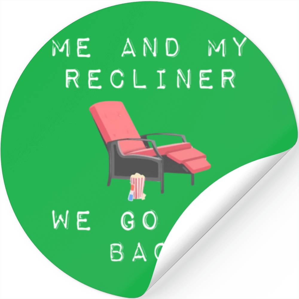 Me And My Recliner Go Way Back Reclining Stickers