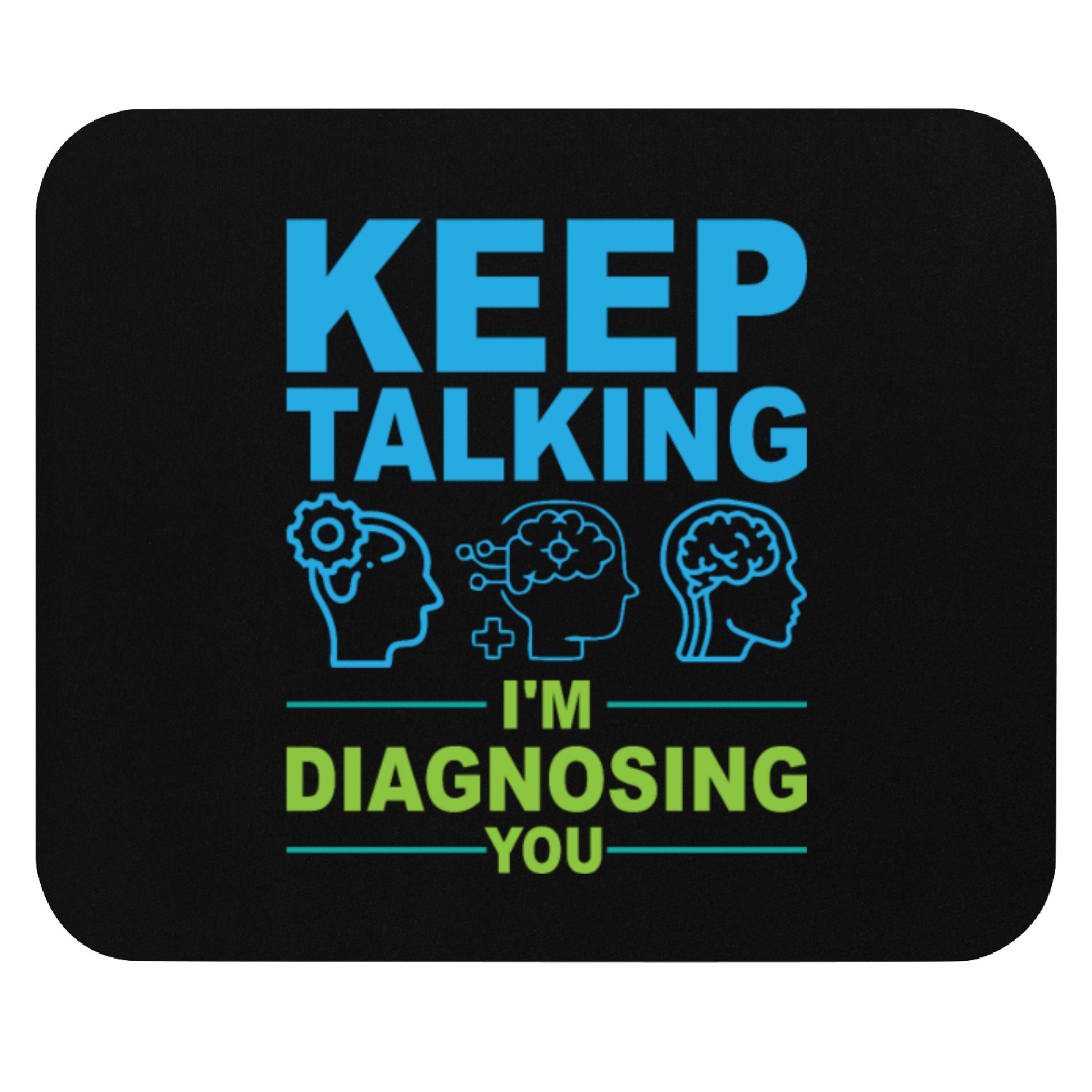 keep talking i m diagnosing you Mouse Pads