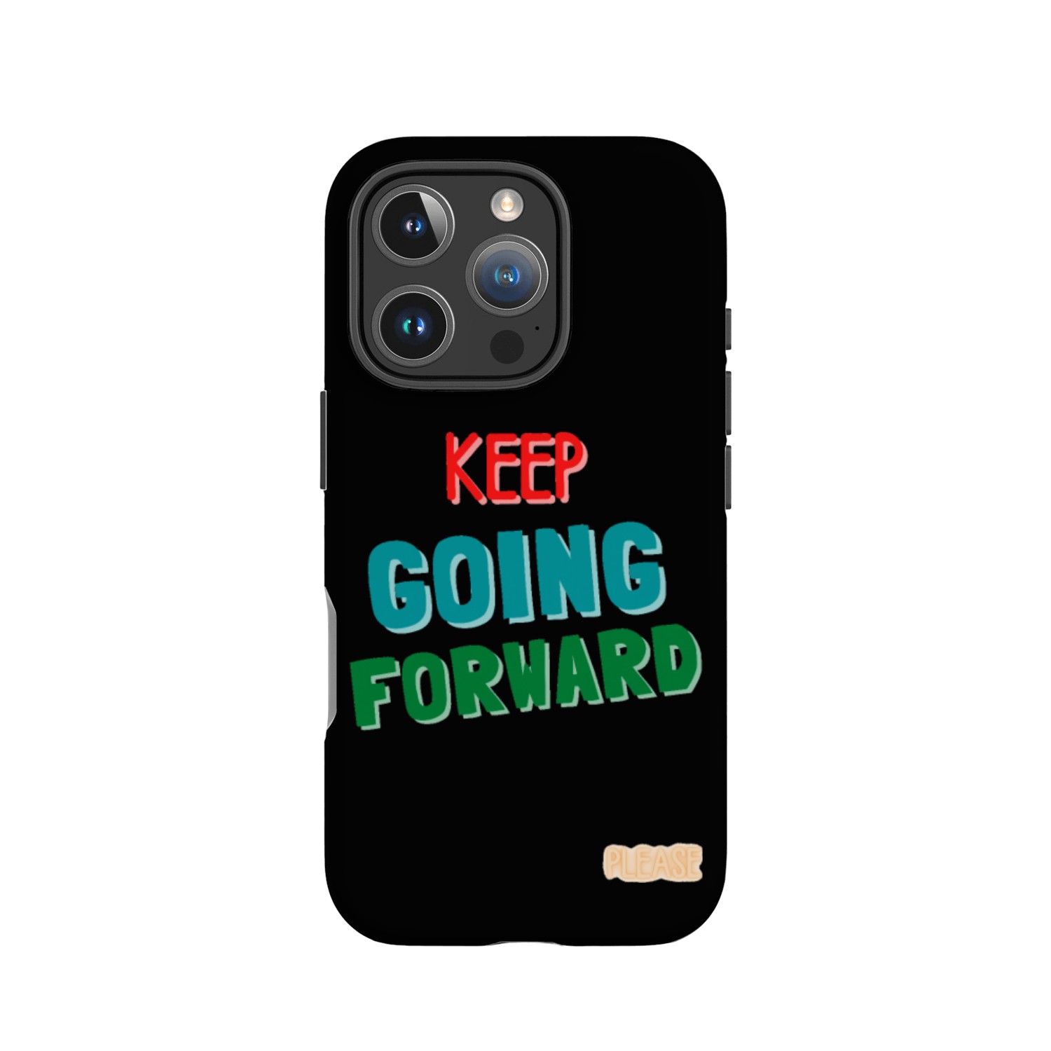 keep going forward please IPhone Cases