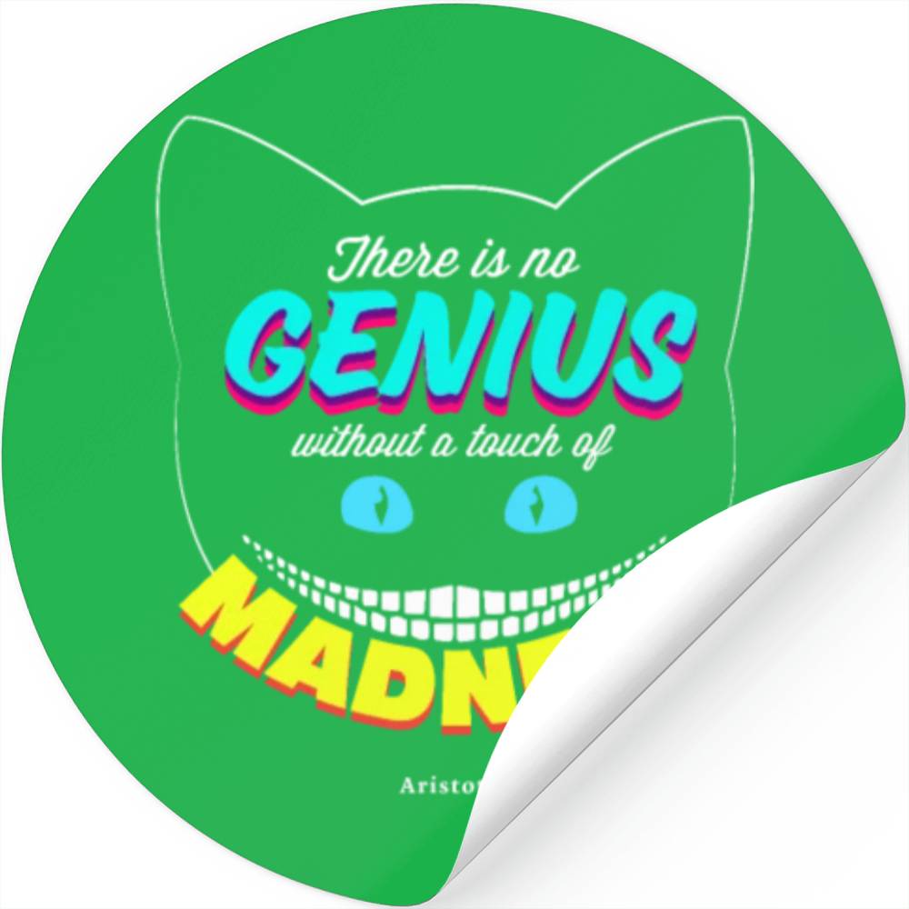 There is no genius without a touch of madness. Stickers
