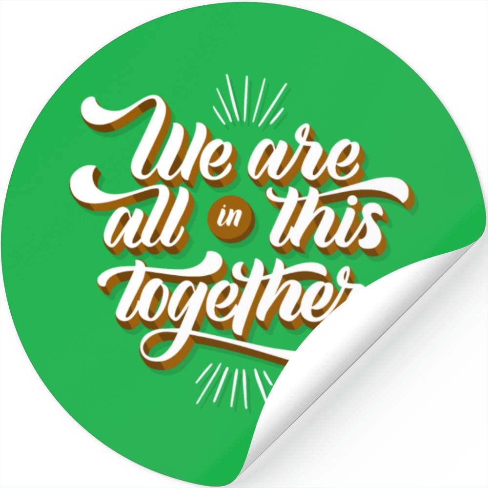 We are all in this together Stickers