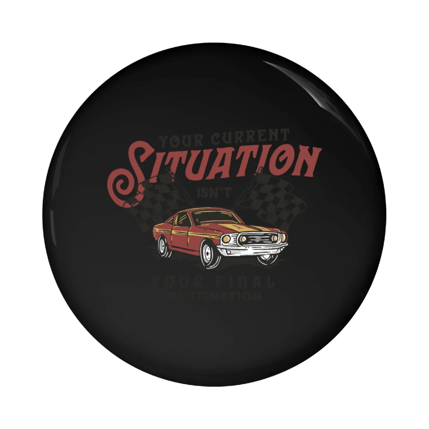 Your Current Situation Isn't Your Final Pin Buttons