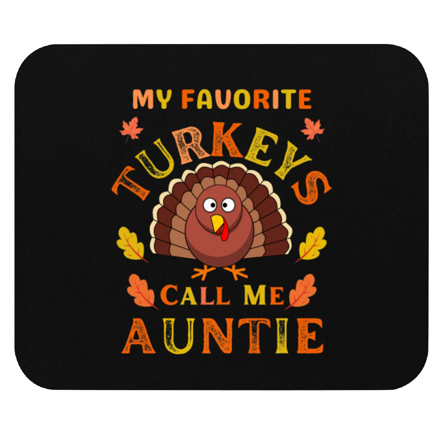 MY Favorite Turkeys Call Me Auntie Mouse Pads