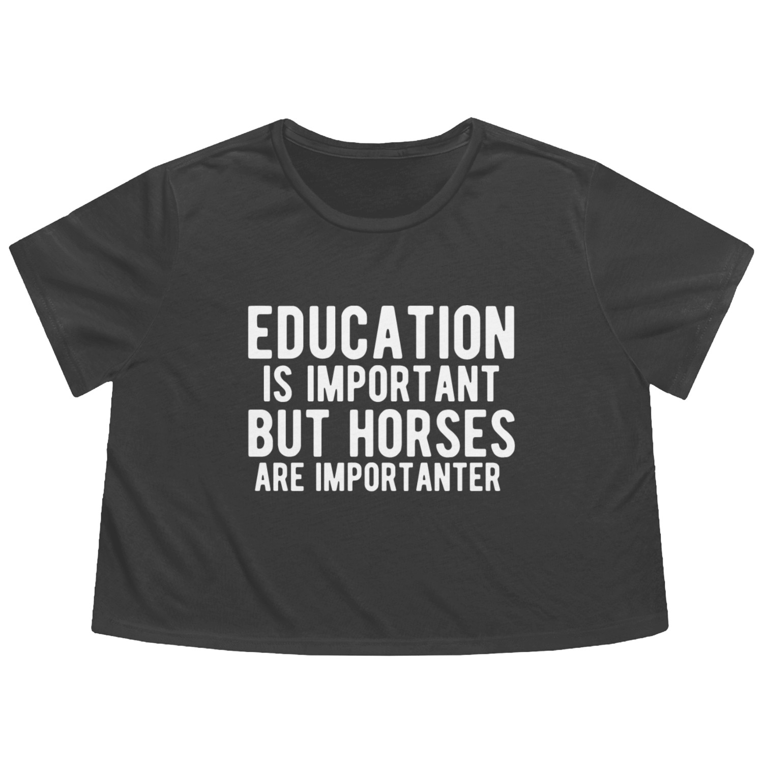 education is important but horses are importanter Flowy Cropped Tees