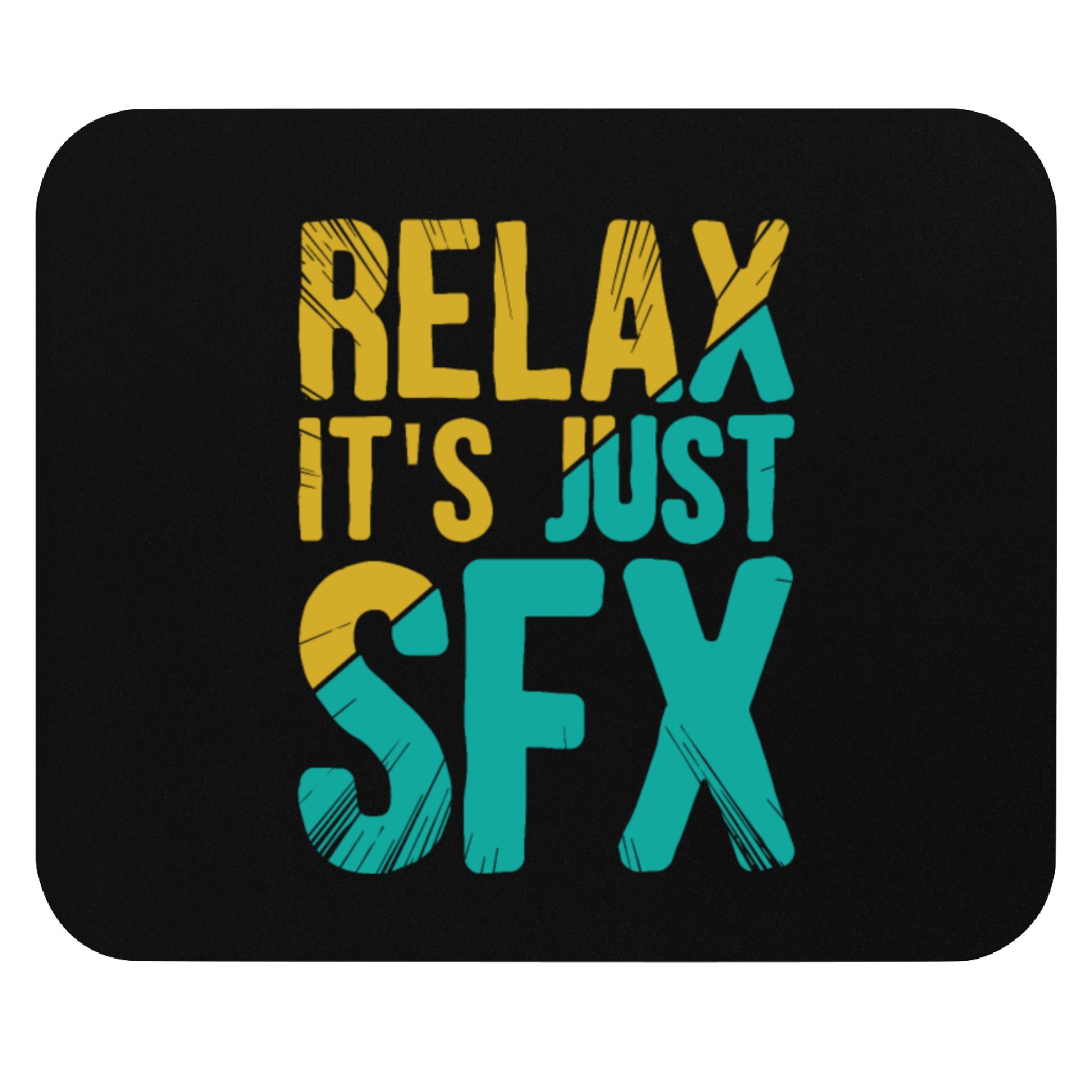 Relax It’s Just Special Effects Mouse Pads