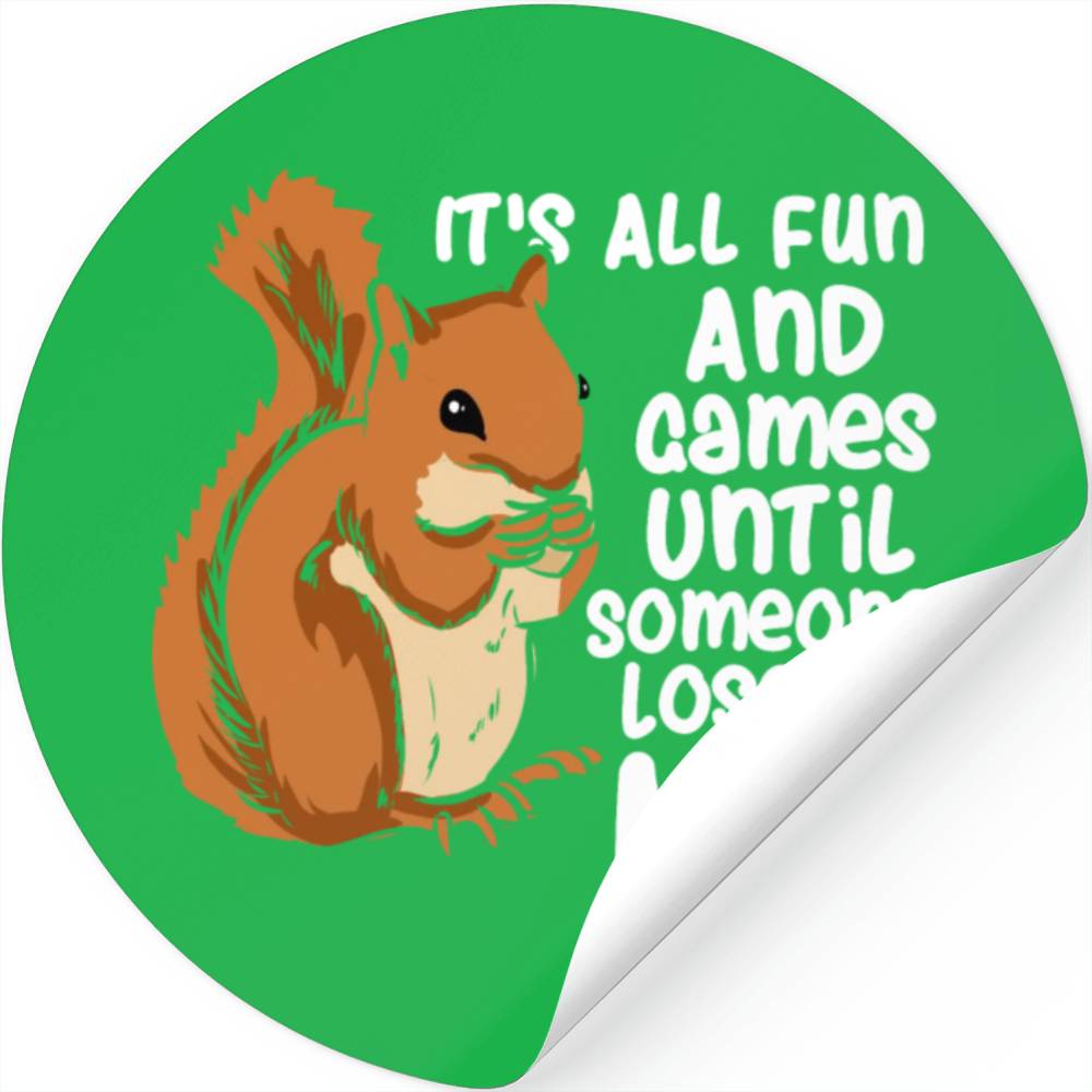 Squirrel Fun And Game Until Someone Loses A Nut Stickers