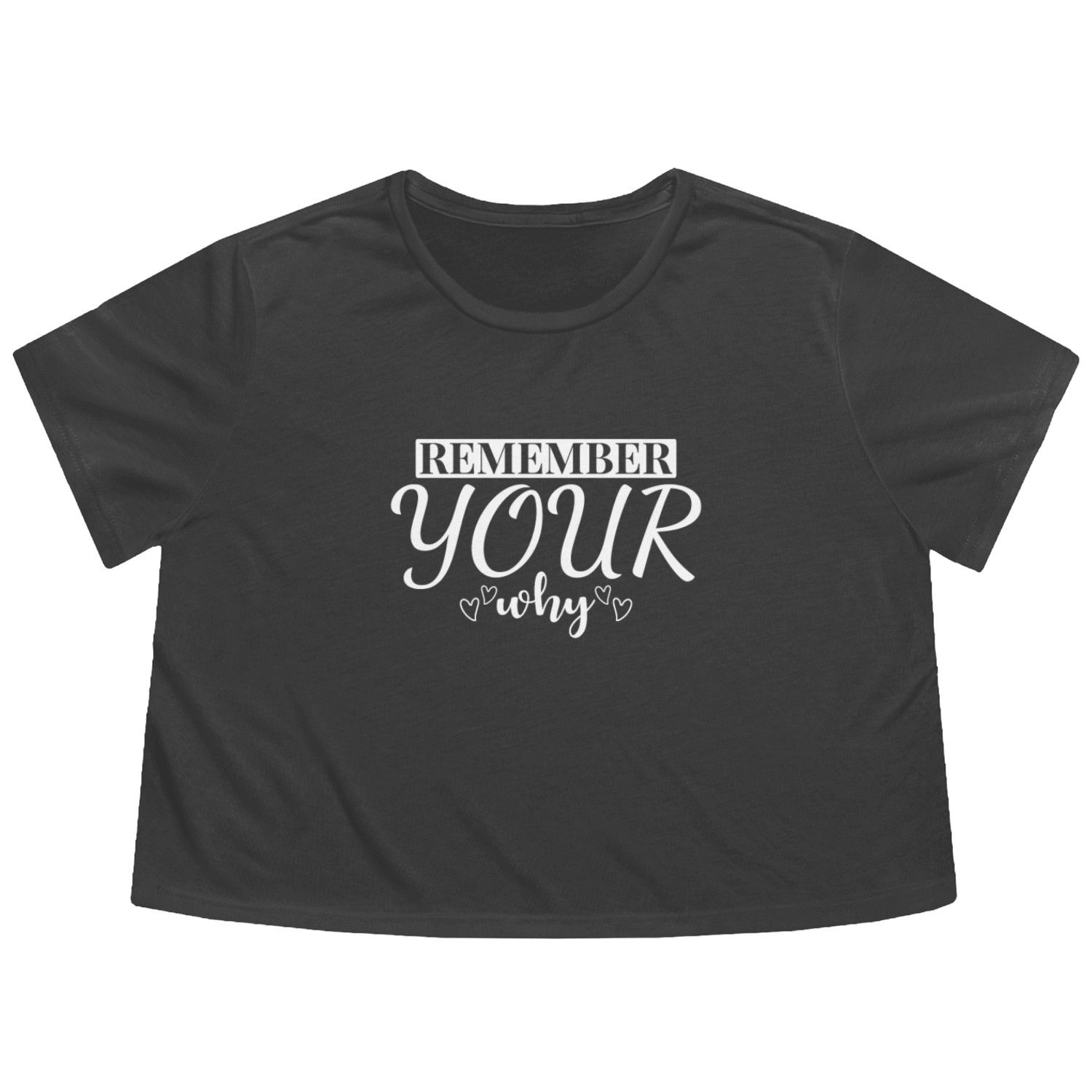 Remember Your Why - Inspire Quote Flowy Cropped Tees