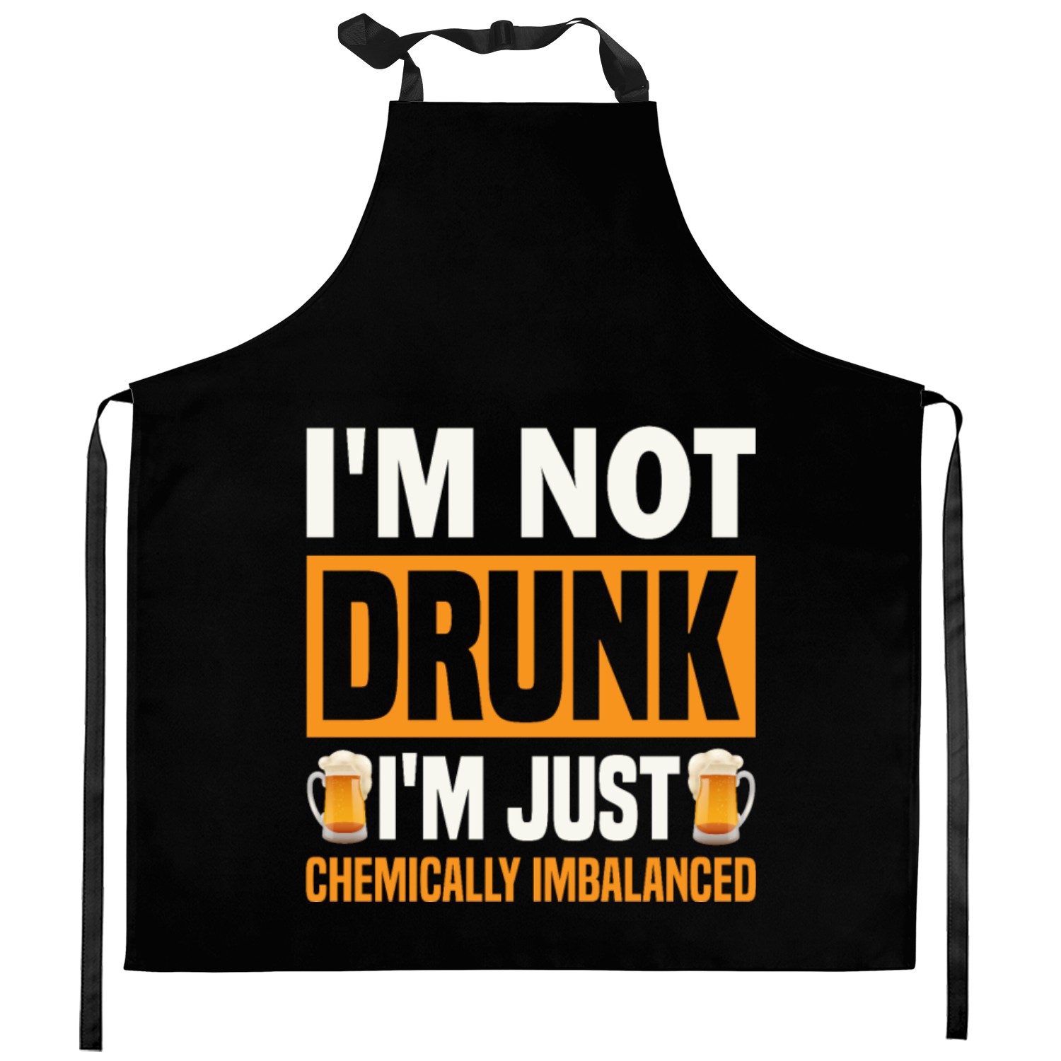 I'm Not Drunk, I'm Just Chemically Imbalanced. Kitchen Aprons