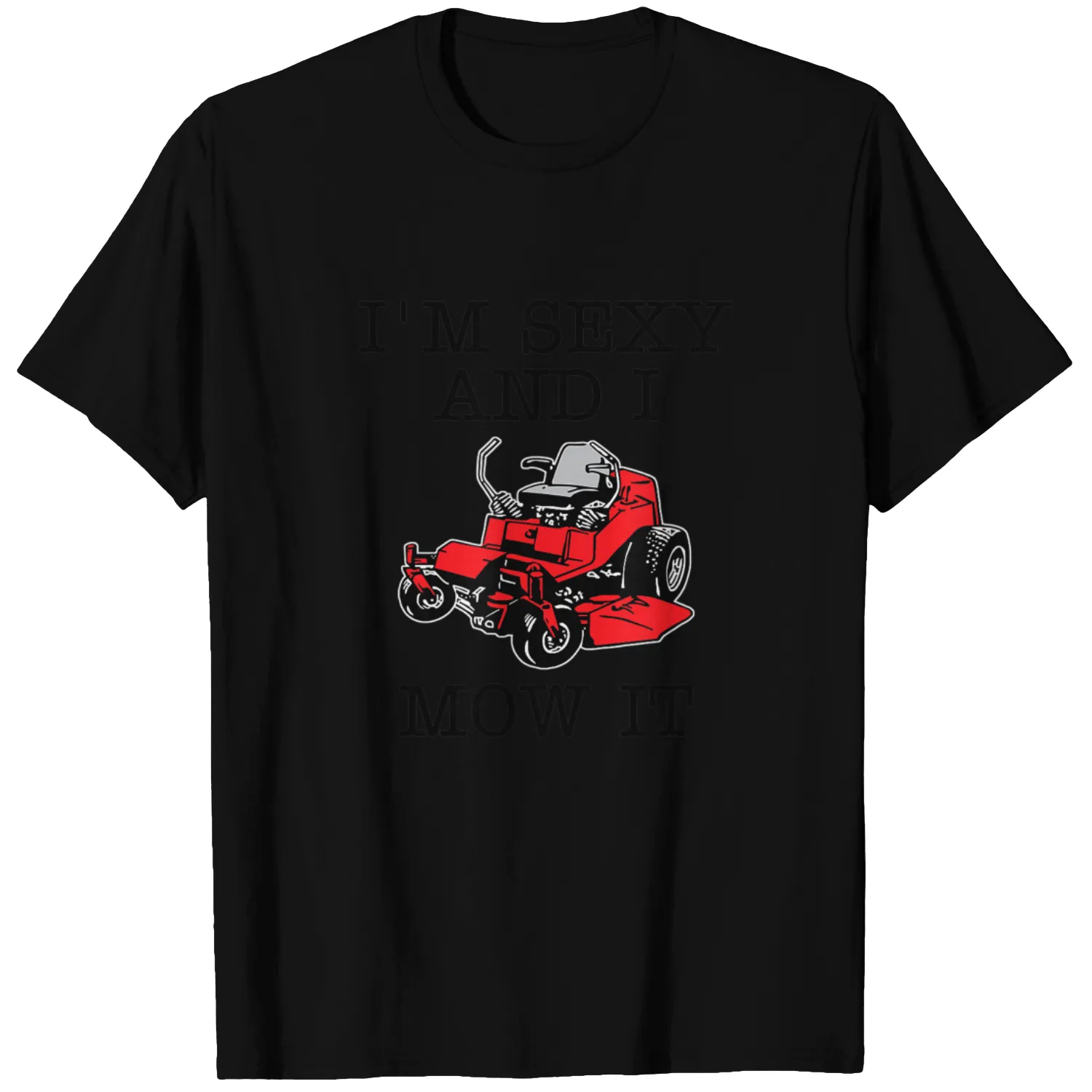 I'm Sexy And I Mow It Landscaping T-Shirt
