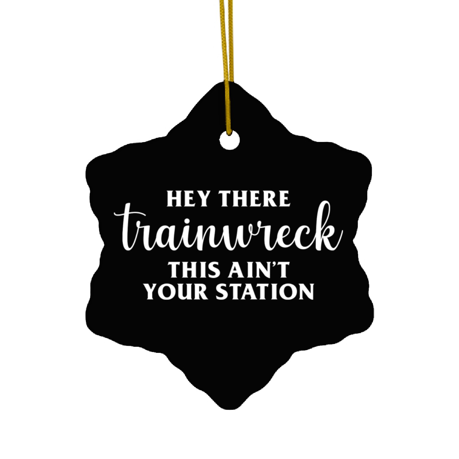 Hey There Trainwreck trending Ceramic Ornaments