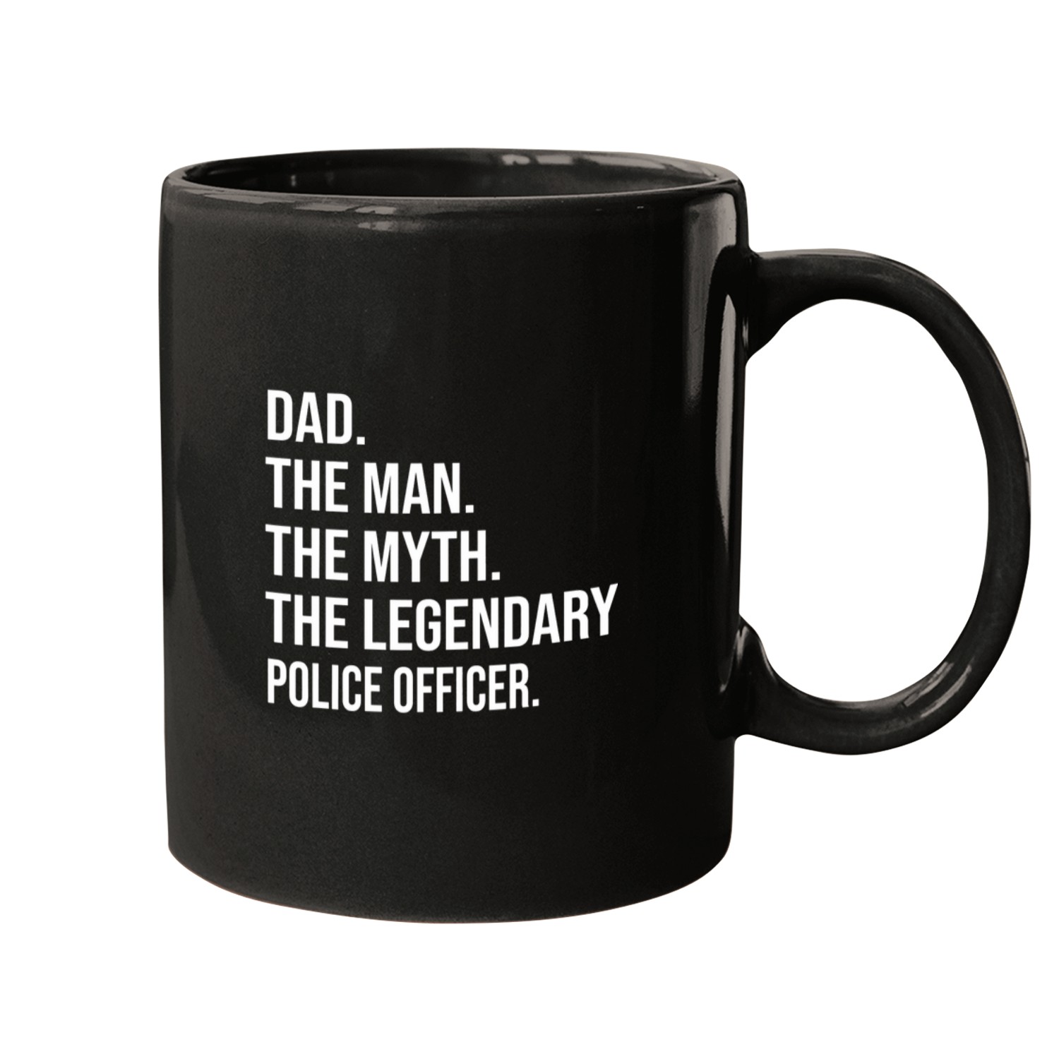 THE MAN THE MYTH THE LEGENDARY POLICE OFFICER Mugs