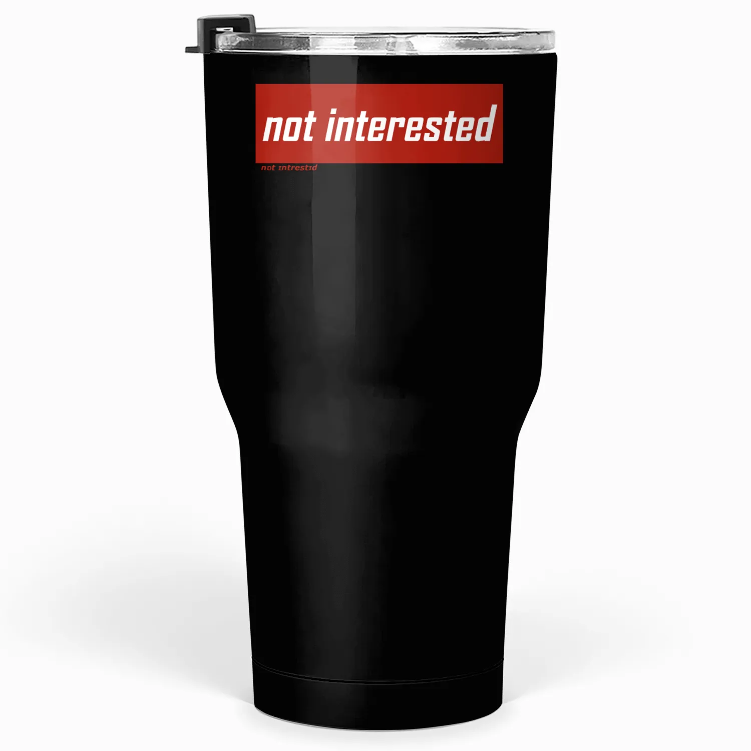 not interested Tumblers 30 Oz
