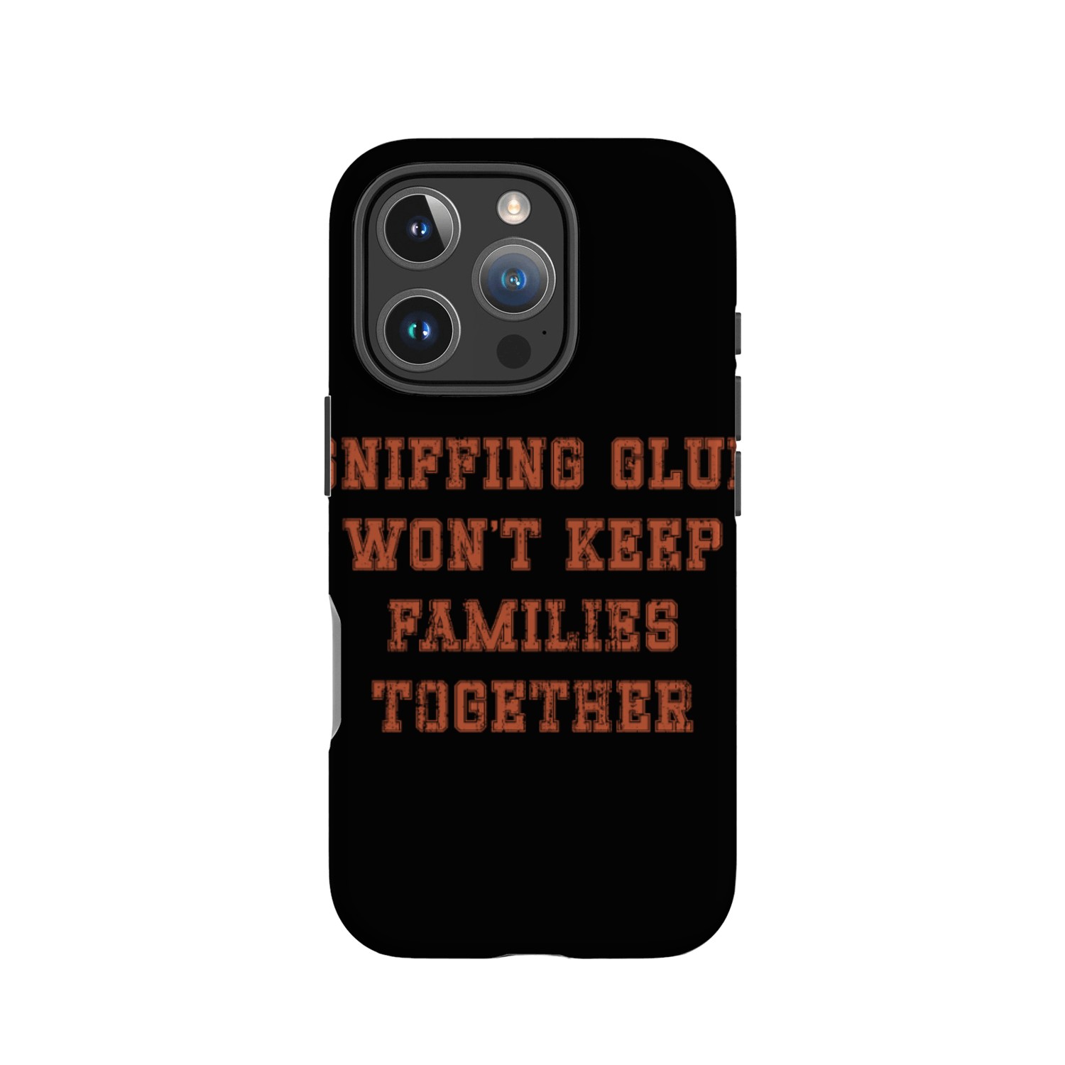Sniffing glue won t keep families together IPhone Cases