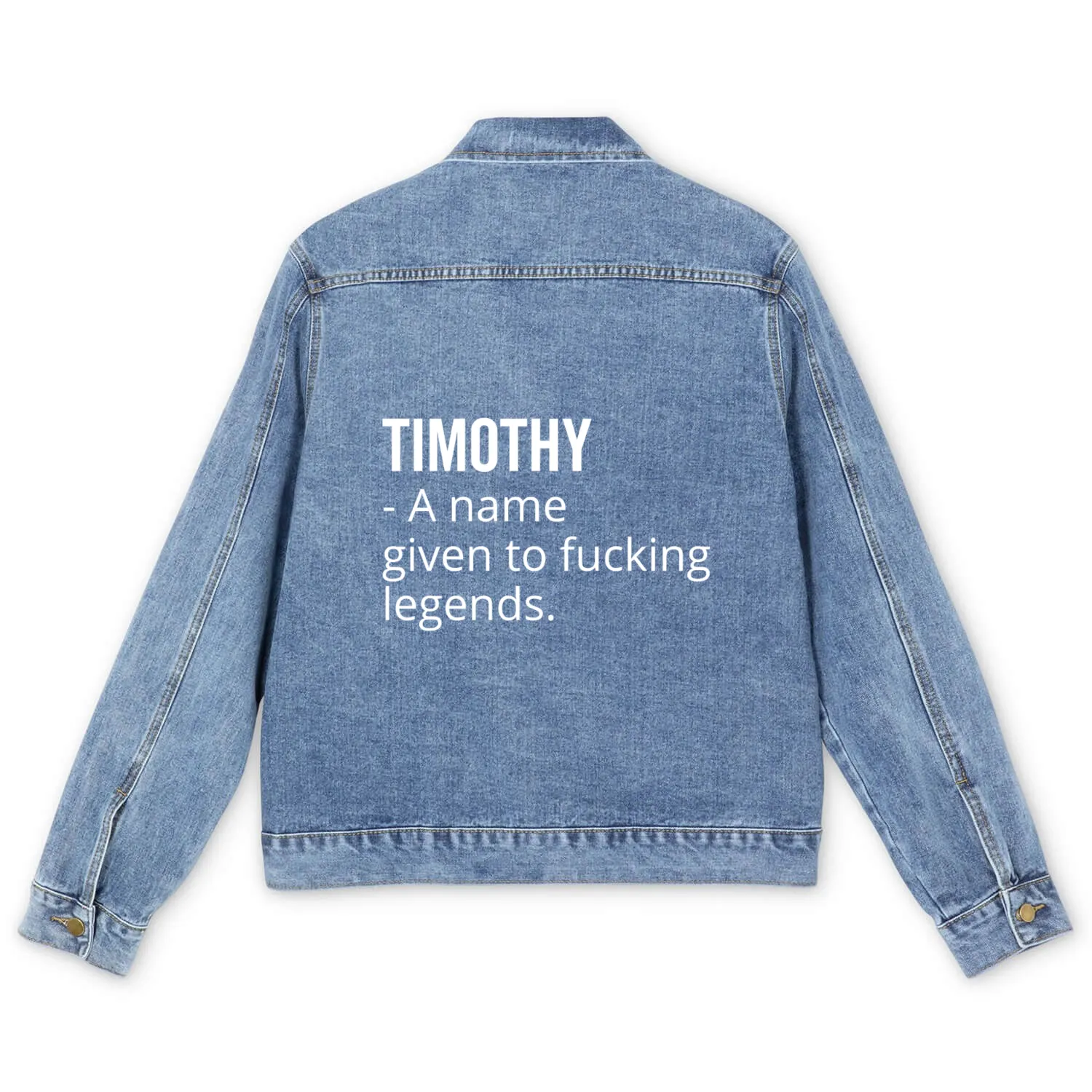Timothy a Name Given to Fucking Legends Men's Denim Jackets
