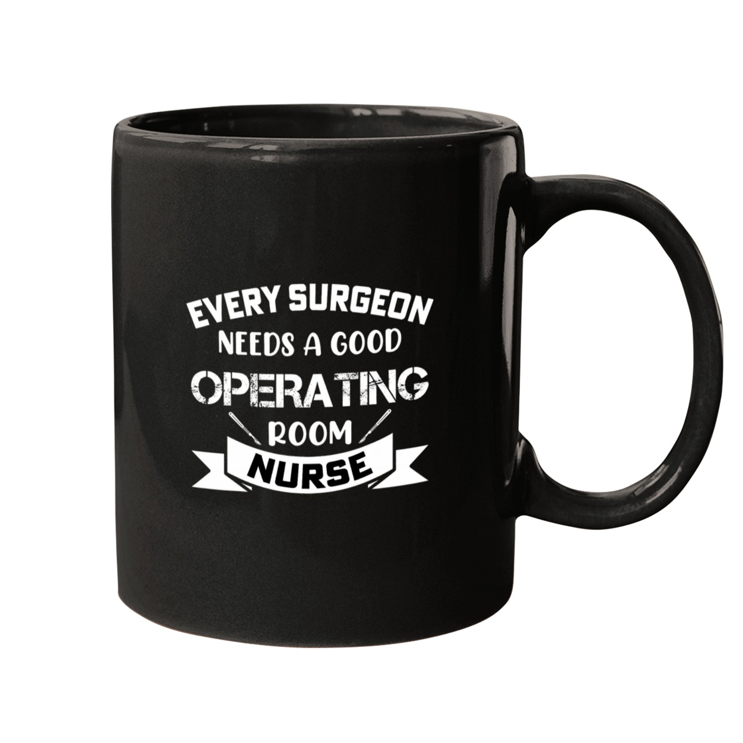 nurses Job Every Surgeon Needs A Good Or nurses nurses Mugs