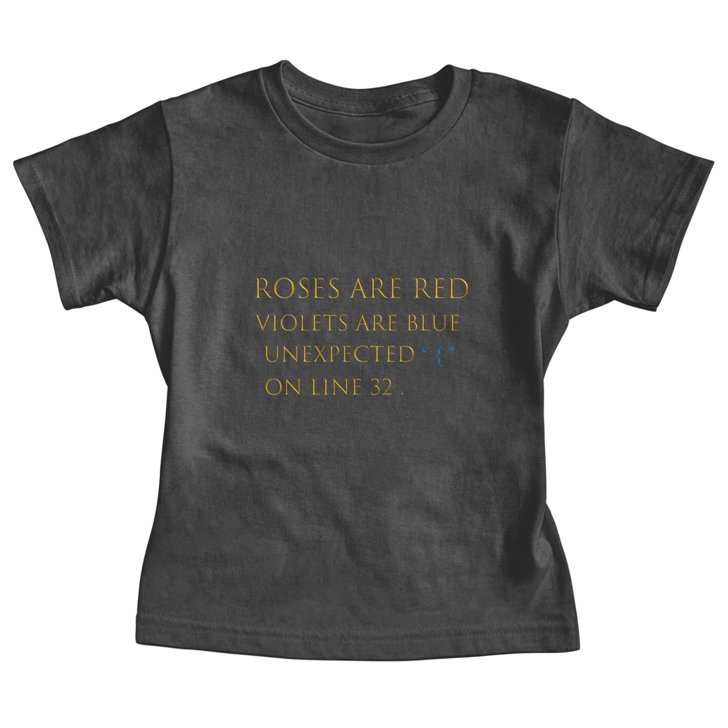 "Roses Are Red, Violets Are Blue, Unexpected '{' Baby Tees