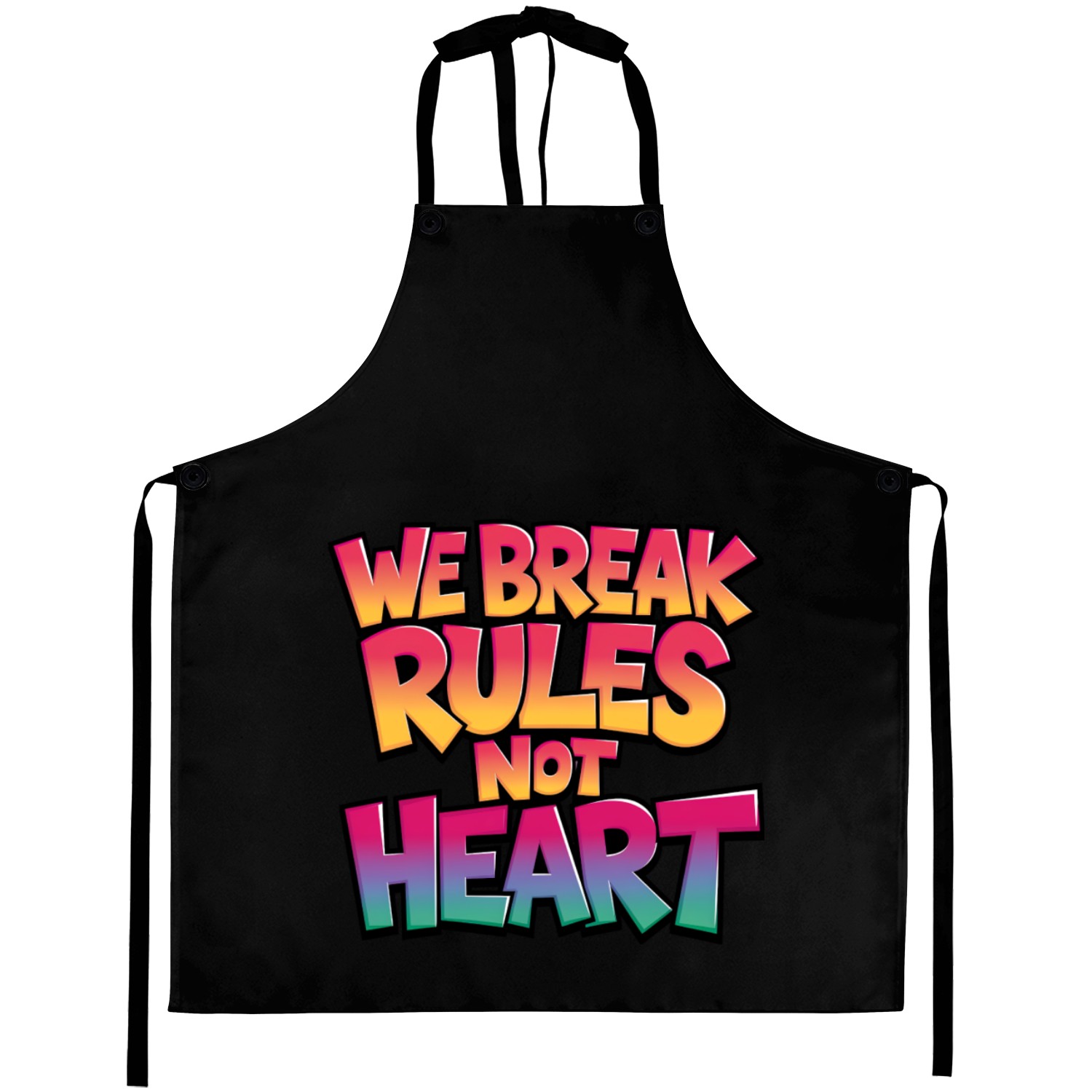 We break rules not heart Aprons