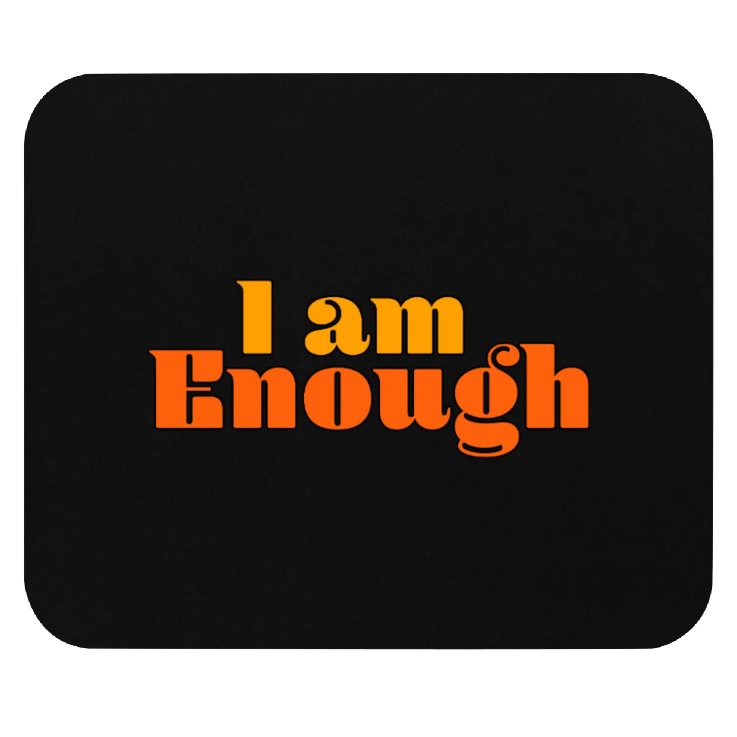 I Am Enough – Self-Love Affirmation Typography Mouse Pads