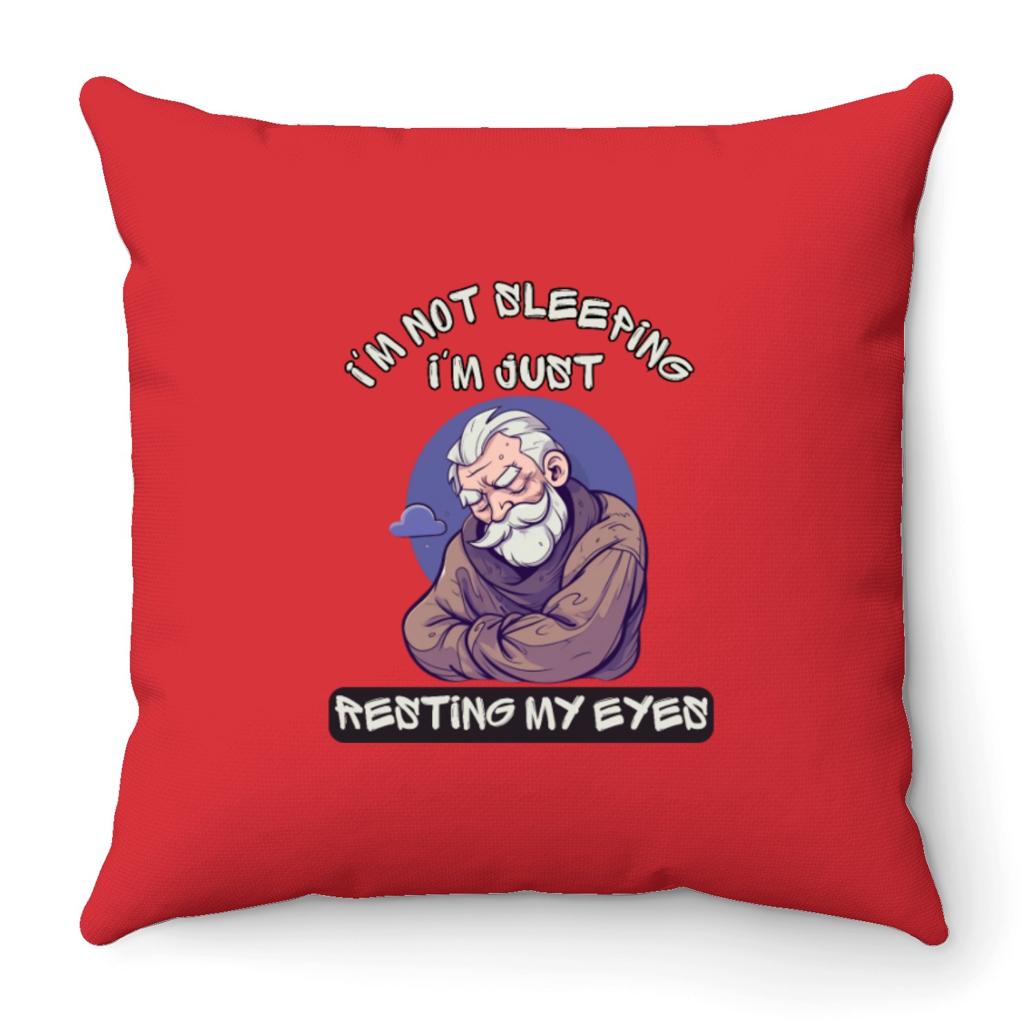 Im Not Sleeping Im Just Resting My Eyes Throw Pillows