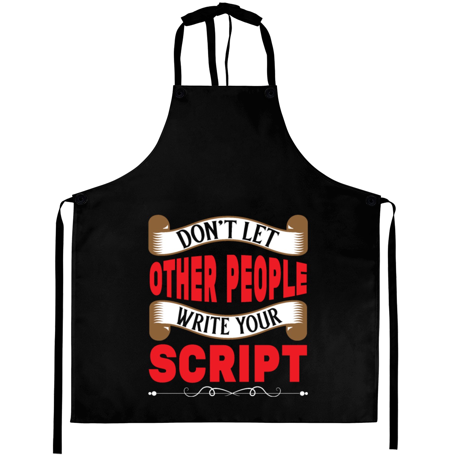 Don't Let Other People Write Your Script Aprons