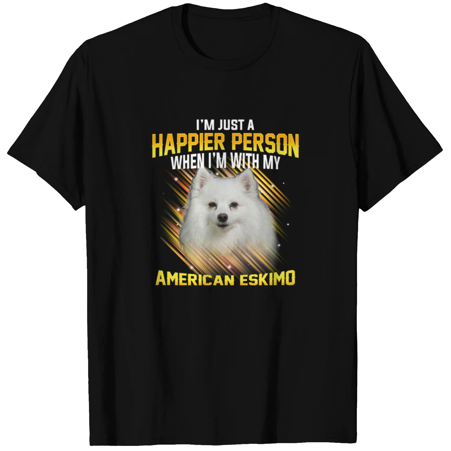 Dog American Eskimo Im Just a Happier Person T-shirt