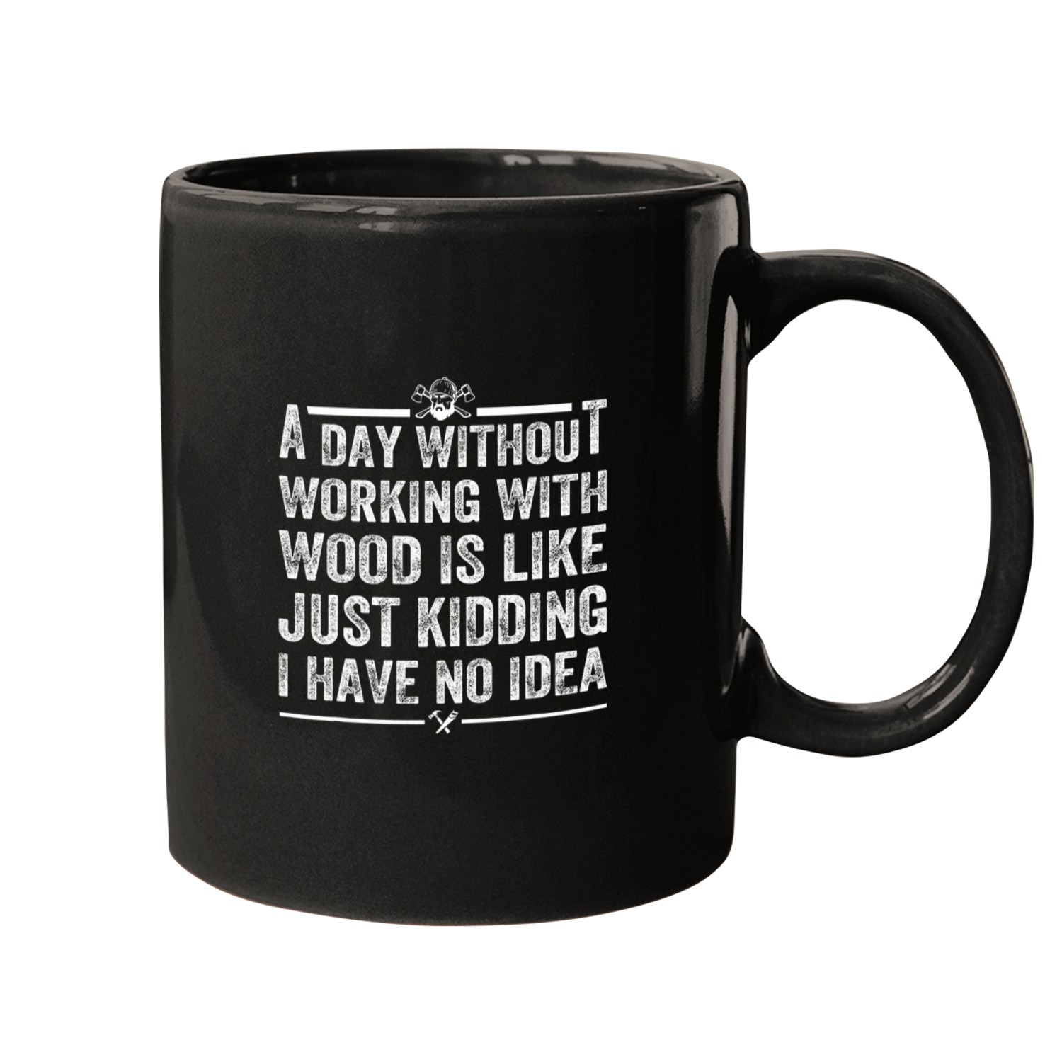A Day Without Working With Wood Is Like Woodwork Carpentry Mugs