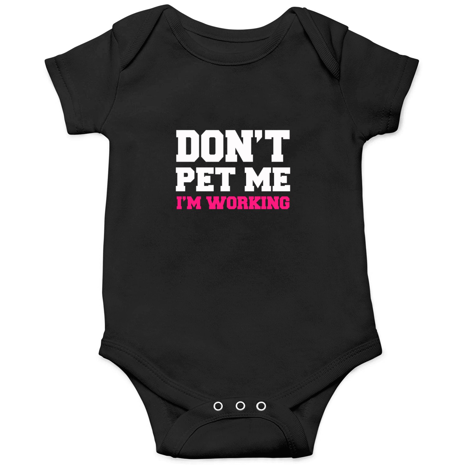 Don t Pet Me I m Working Onesies
