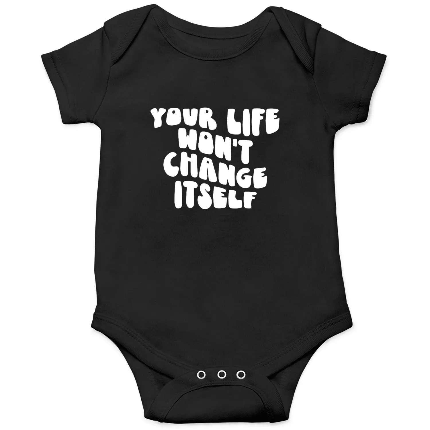 Your Life Won't Change Itself Motivational Quote Onesies