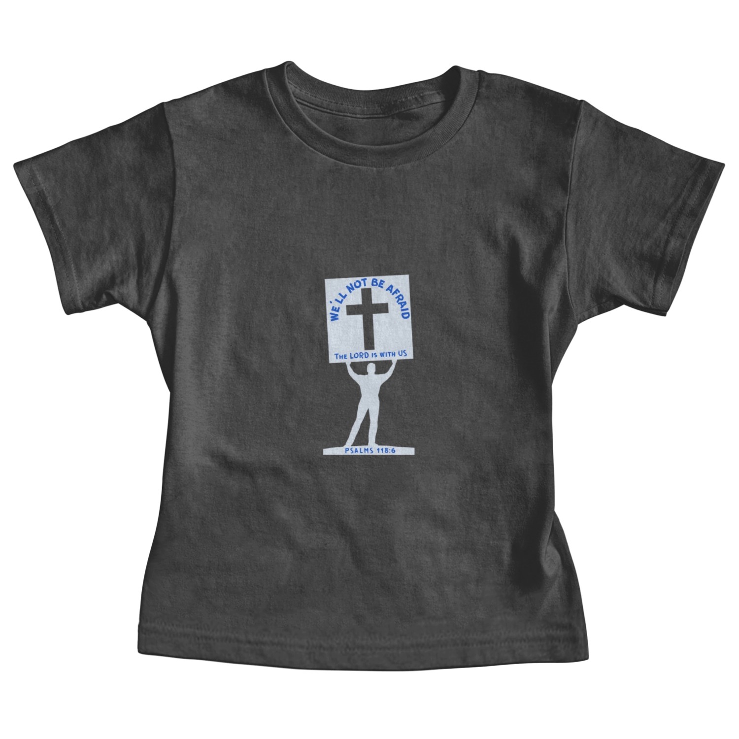 We'll Not Be Afraid Baby Tees