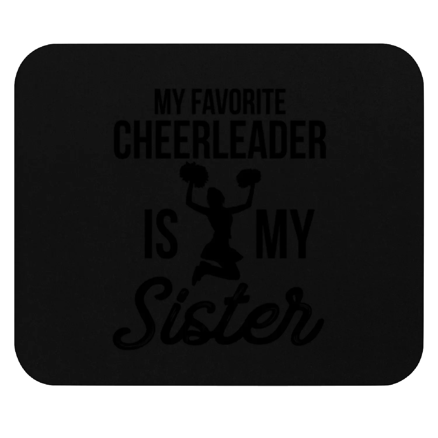 My Favorite Cheerleader Is My Sister Cheer Mouse Pads