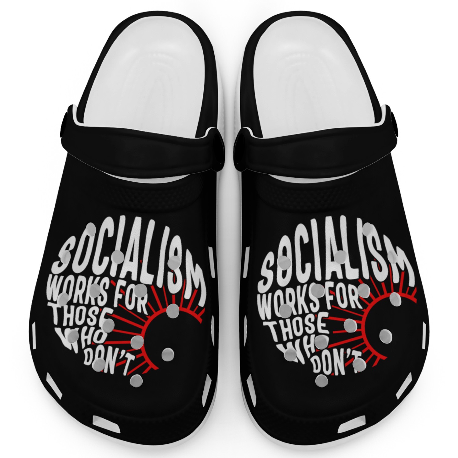Socialism Works For Those Who Don'Clogs,