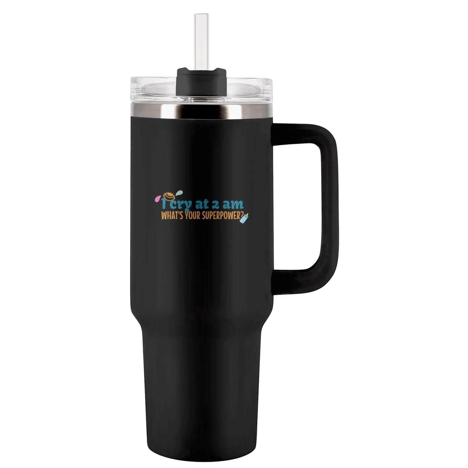I cry at 2 AM Tumblers 40 Oz With Handle