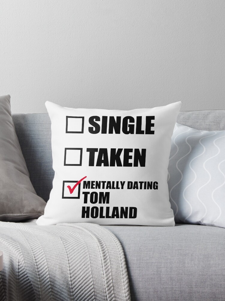 Mentally Dating Tom Holland Pillow