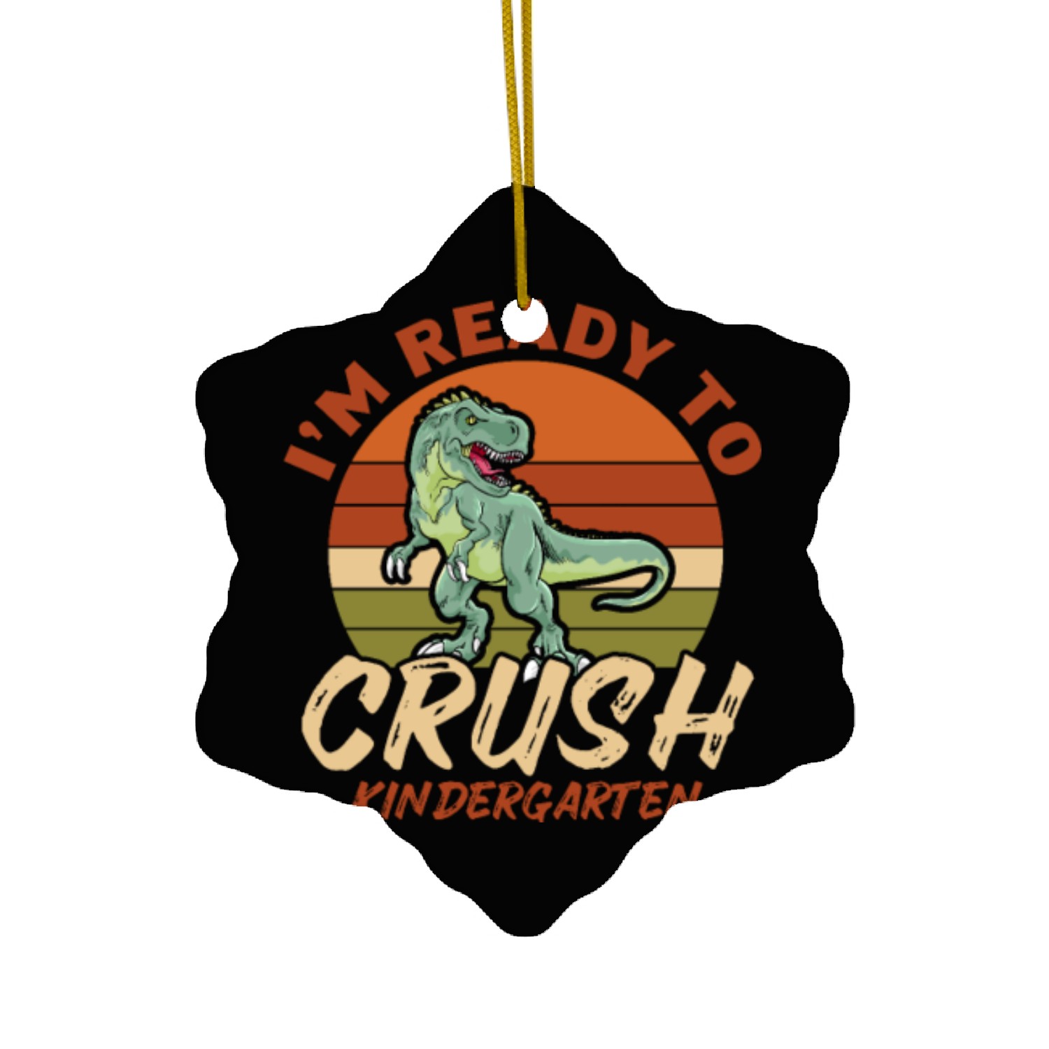I'm Ready To Crush Kindergarten, Dinosaur Retro Ceramic Ornaments