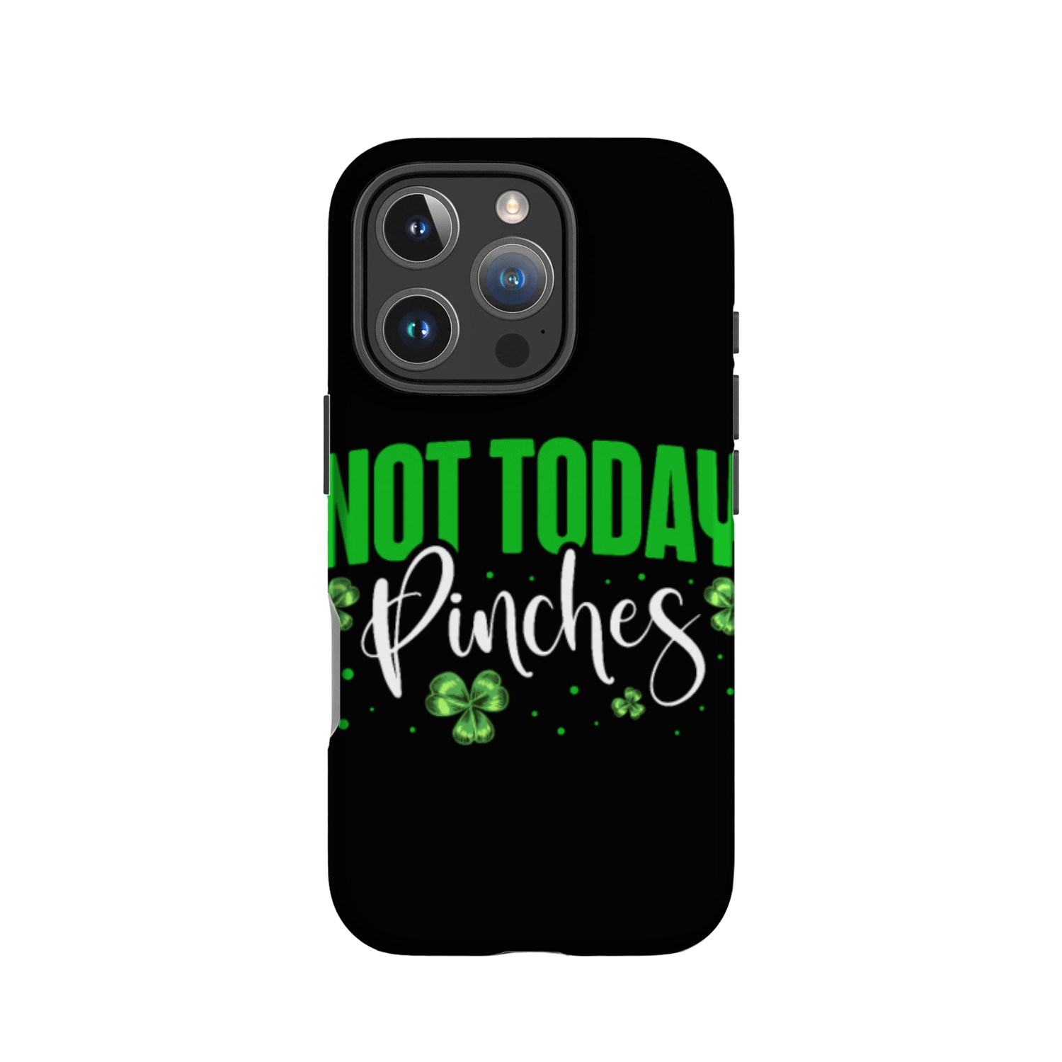 Not Today Pinches Irish Pride St. Patricks Day IPhone Cases