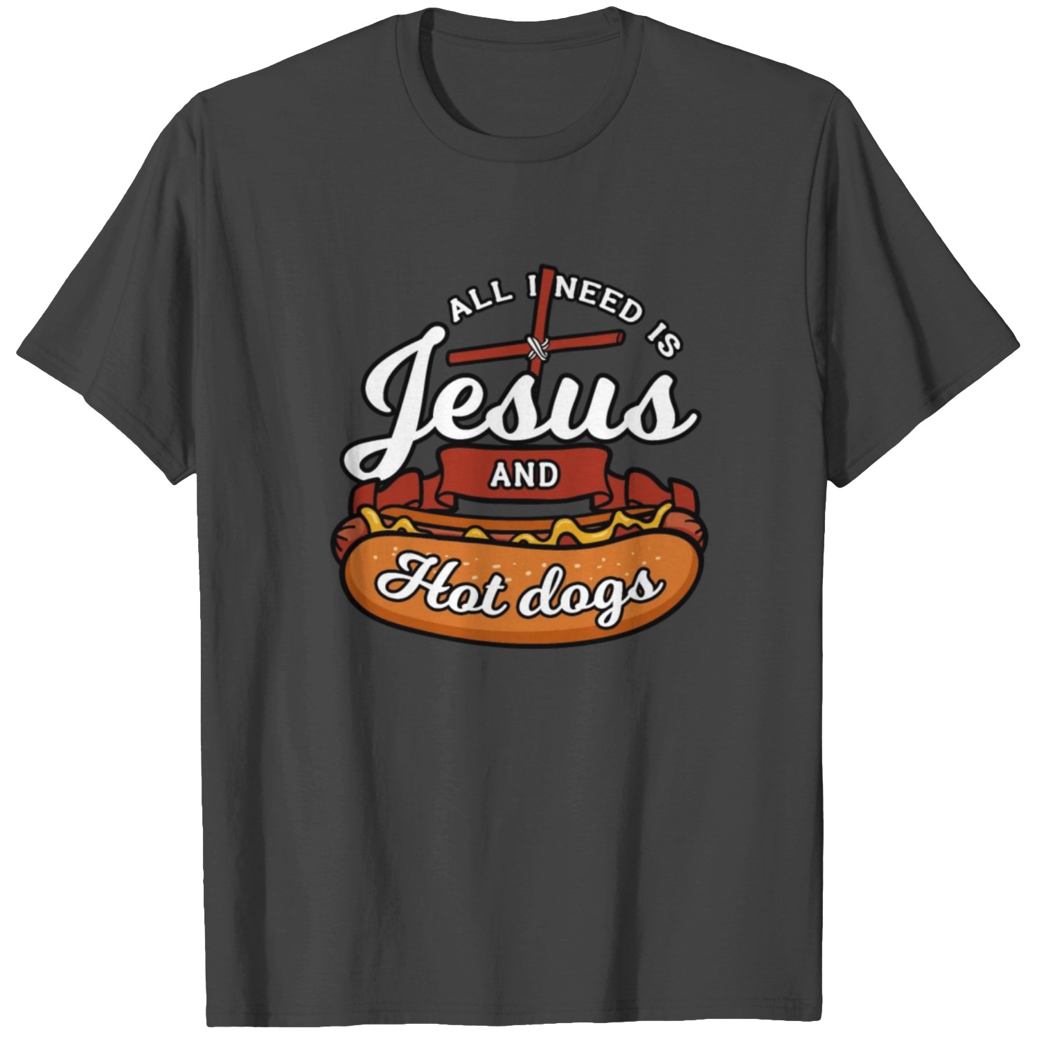 All I Need Is Jesus And Hot dogs T Shirts