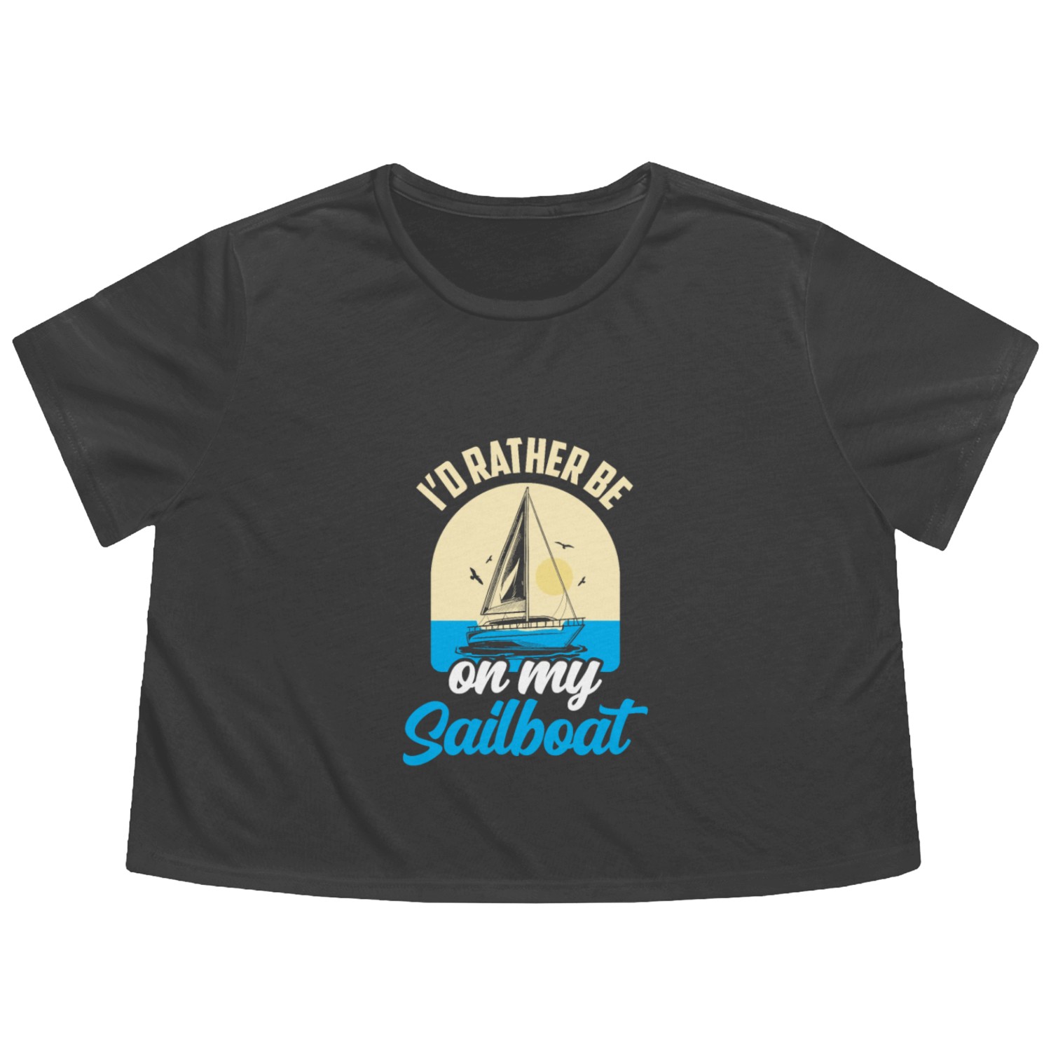 I'd Rather Be On My Sailboat Sail Sailor Sailing Flowy Cropped Tees