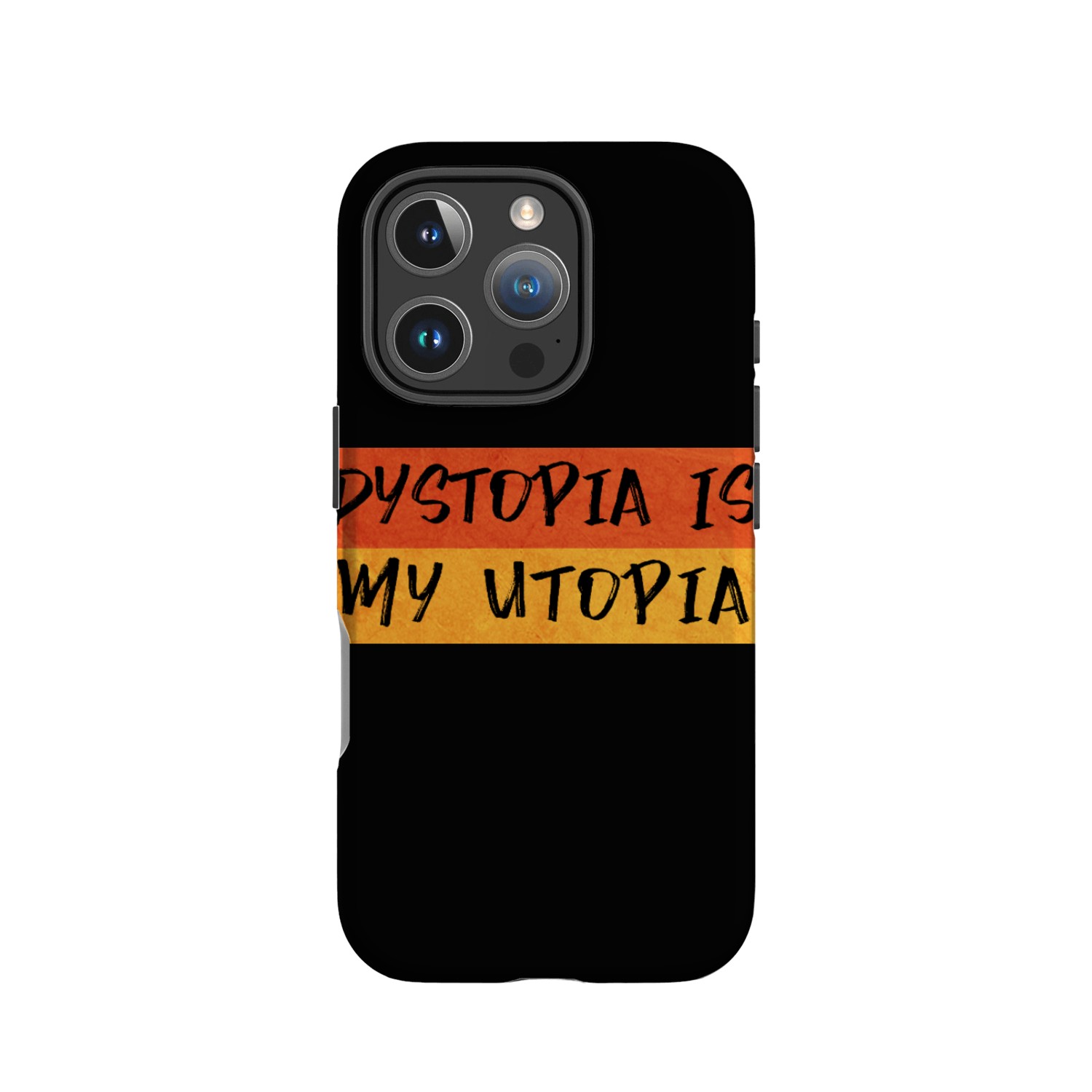 Dystopia Is My Utopia – Philosophic Saying IPhone Cases