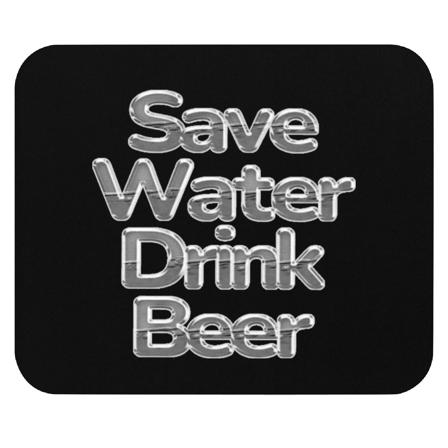 Save water drink beer Mouse Pads