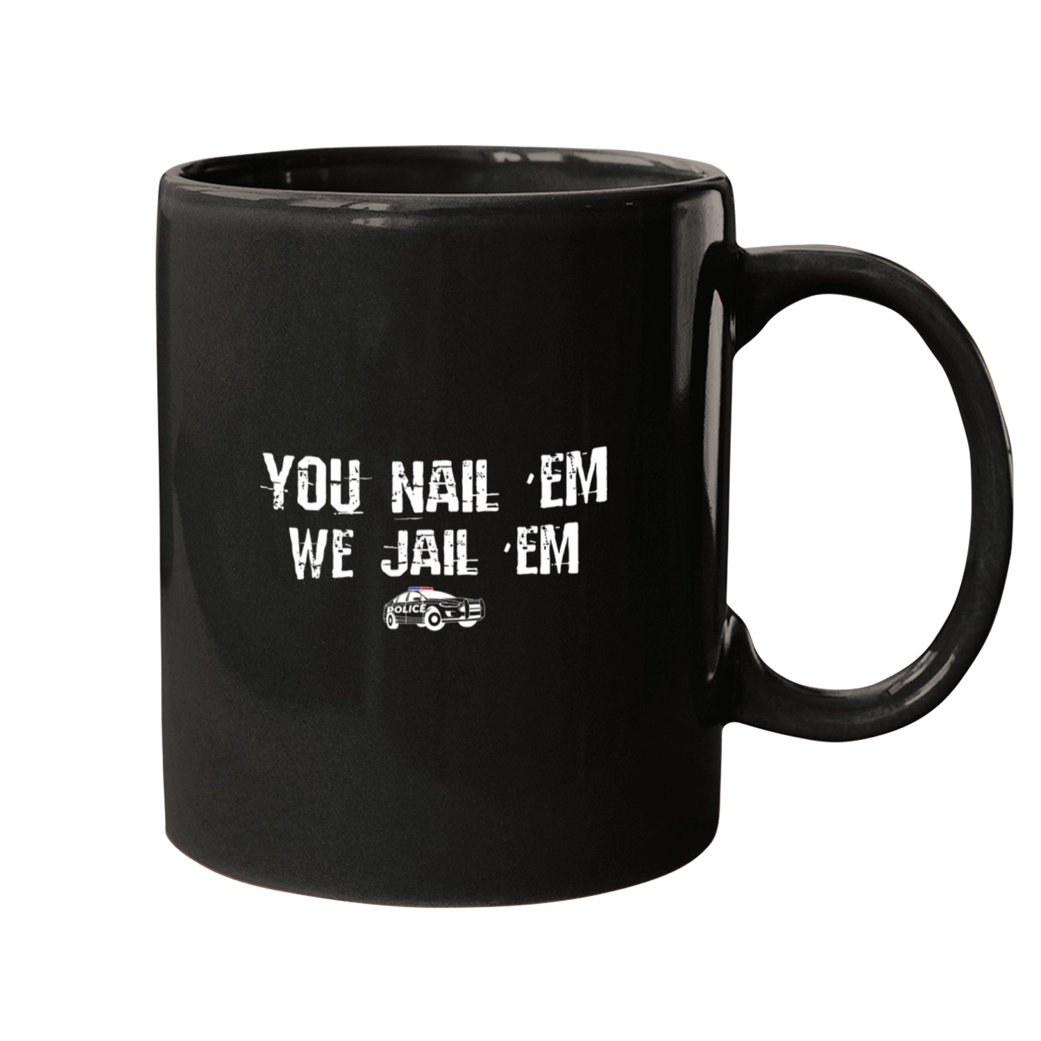 Police Job You Nail Em We Jail Em For A Police Officer 8 Mugs